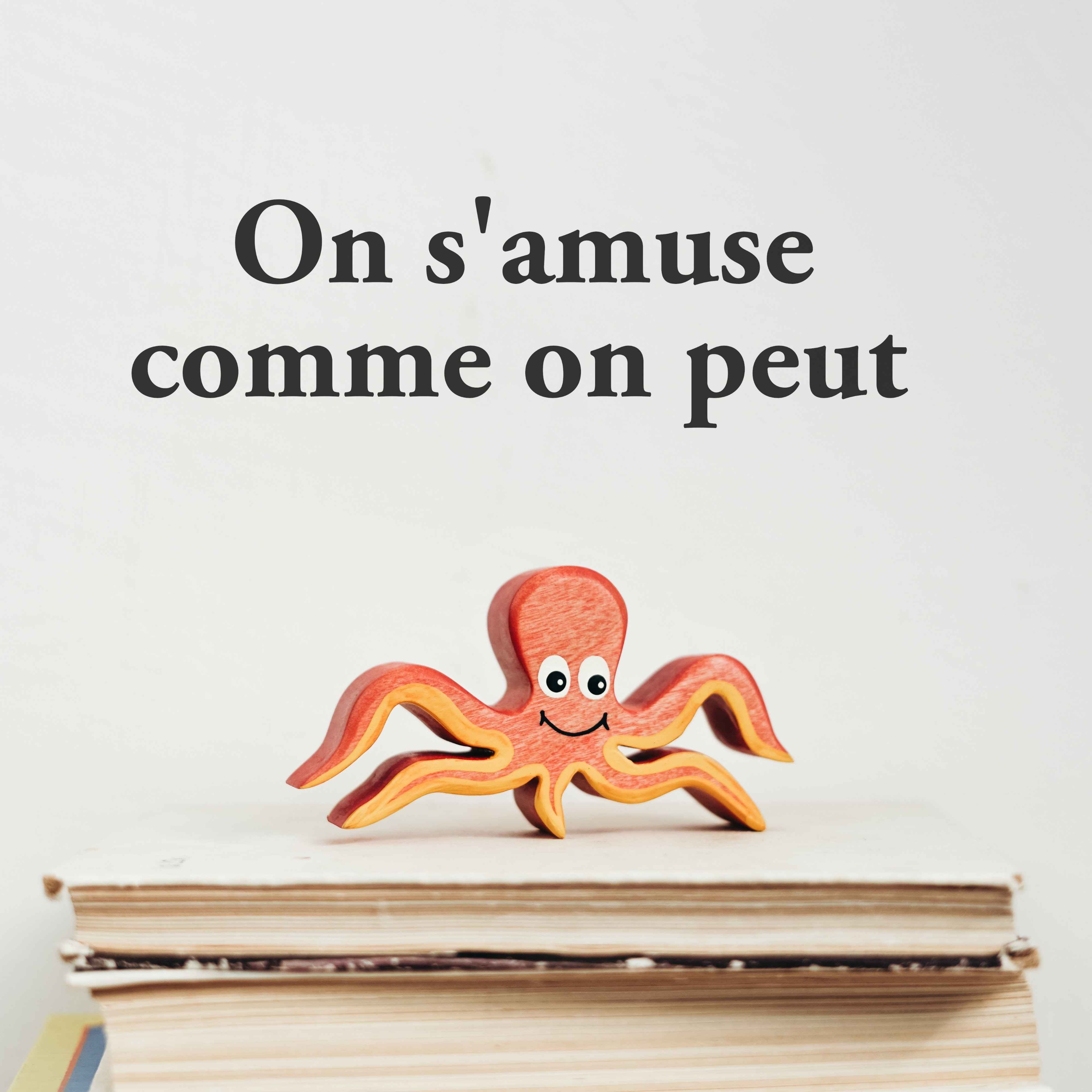 On s'amuse comme on peut