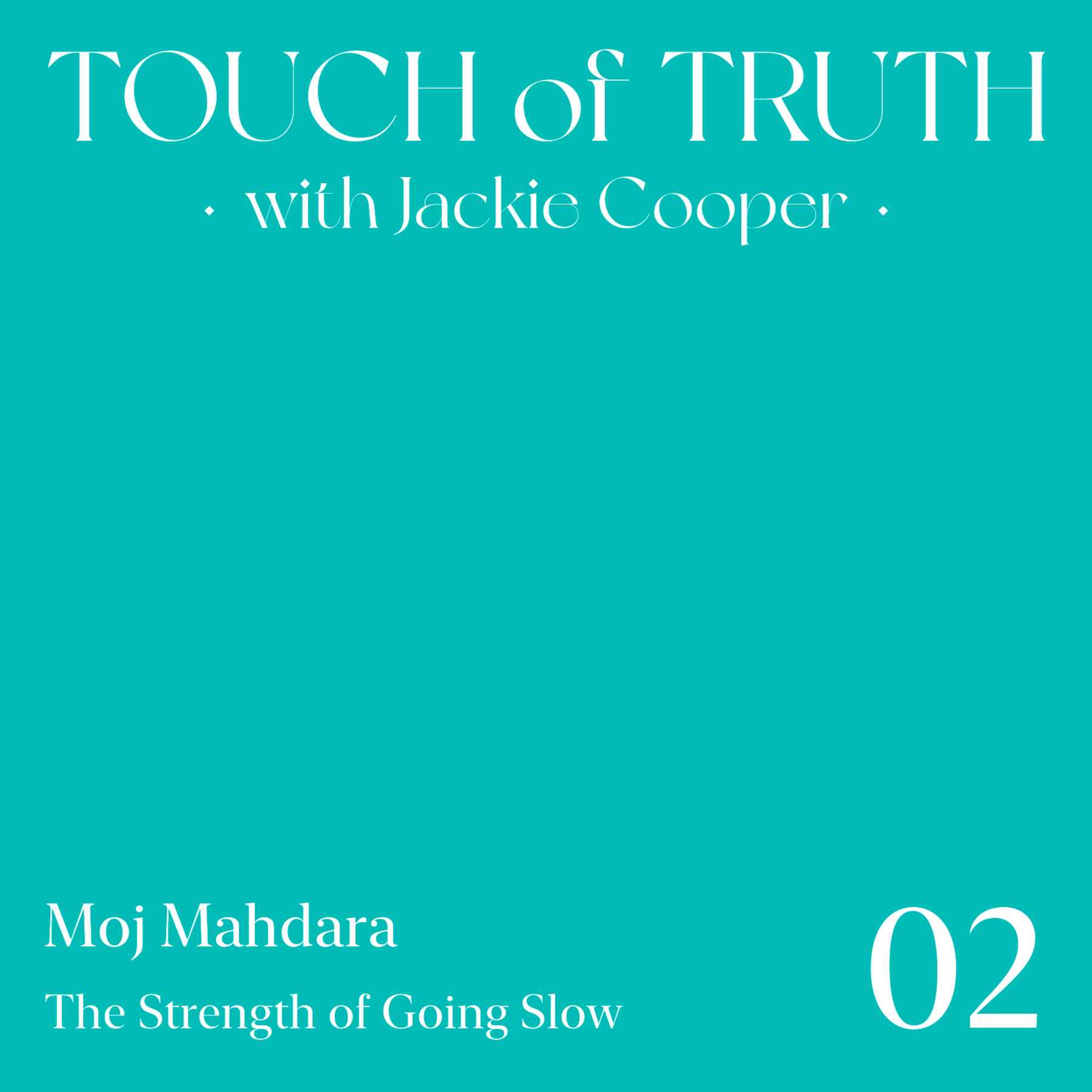 The Strength of Going Slow with Moj Mahdara