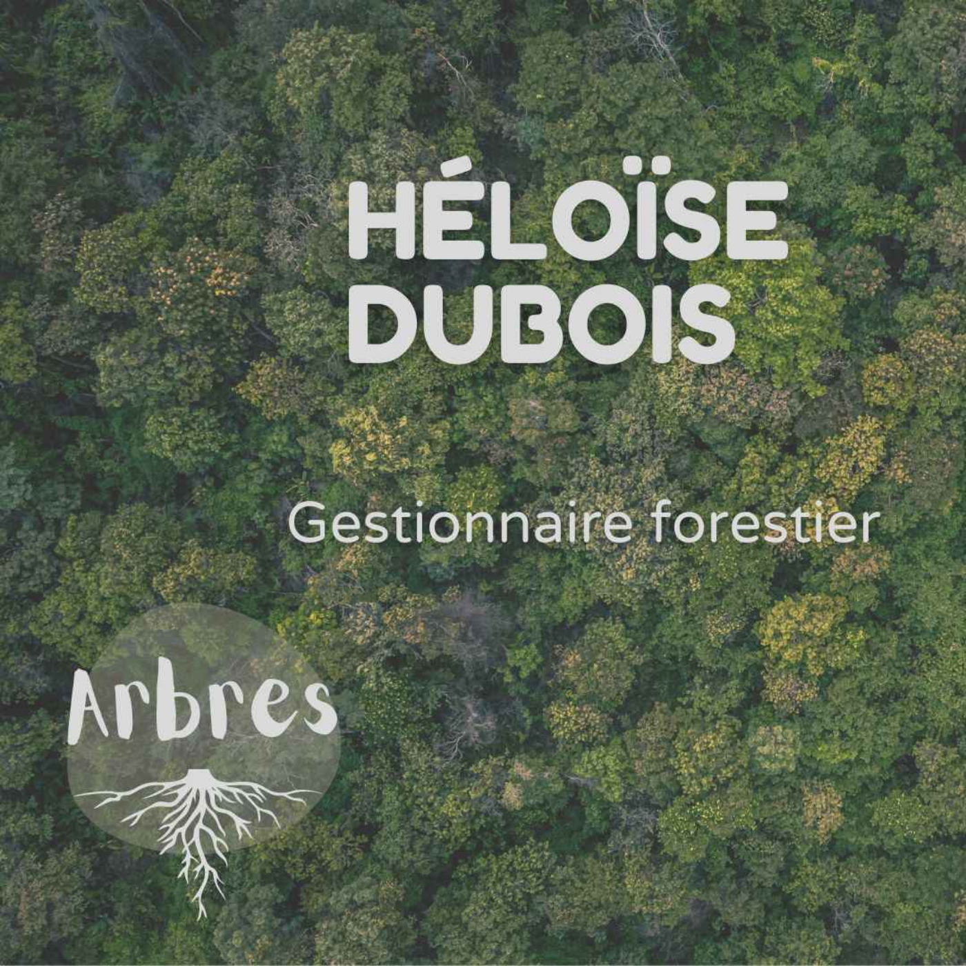 cover art for Héloïse Dubois - Gestionnaire forestier