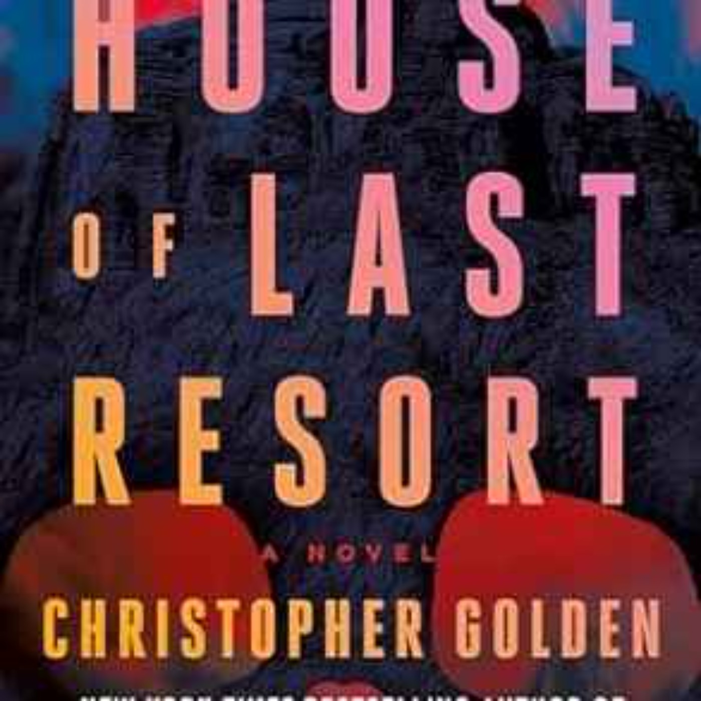Christopher Golden - The House of Last Resort