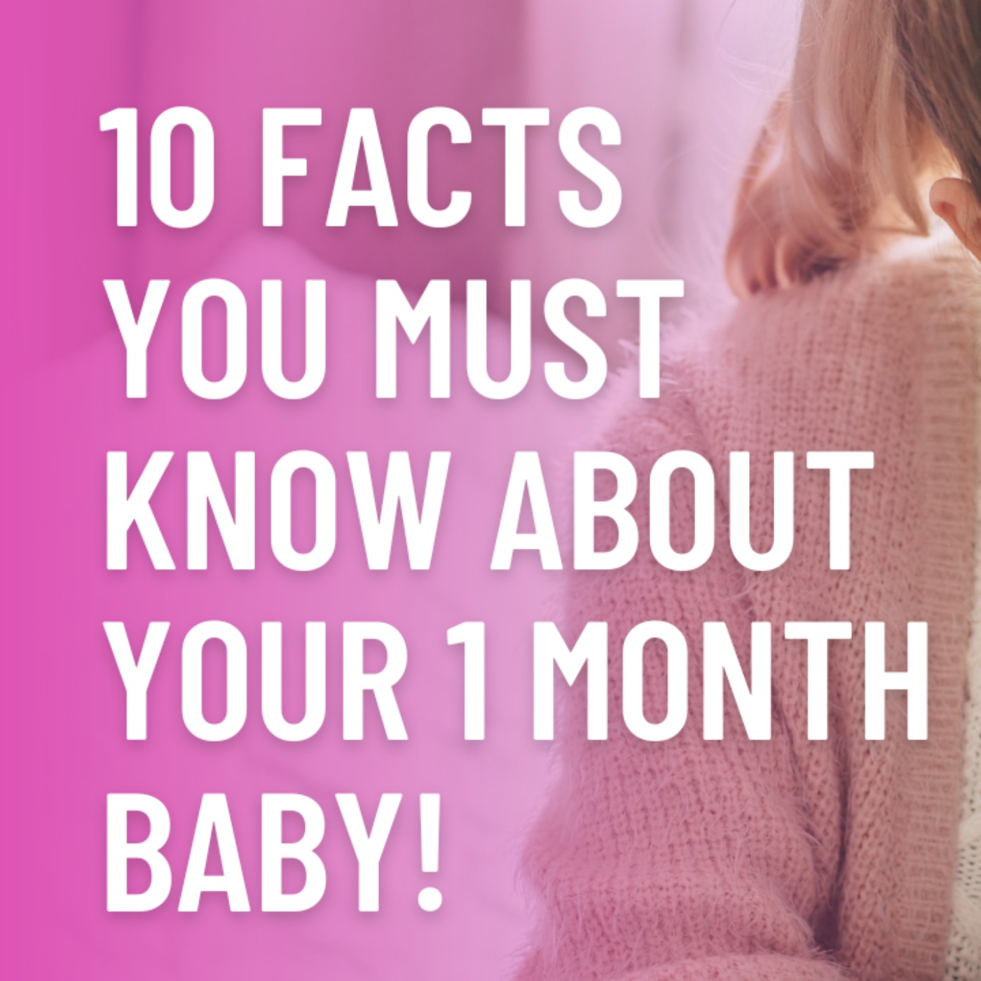 10 amazing facts about your 1 month old baby 10 amazing facts about your 1 month old baby