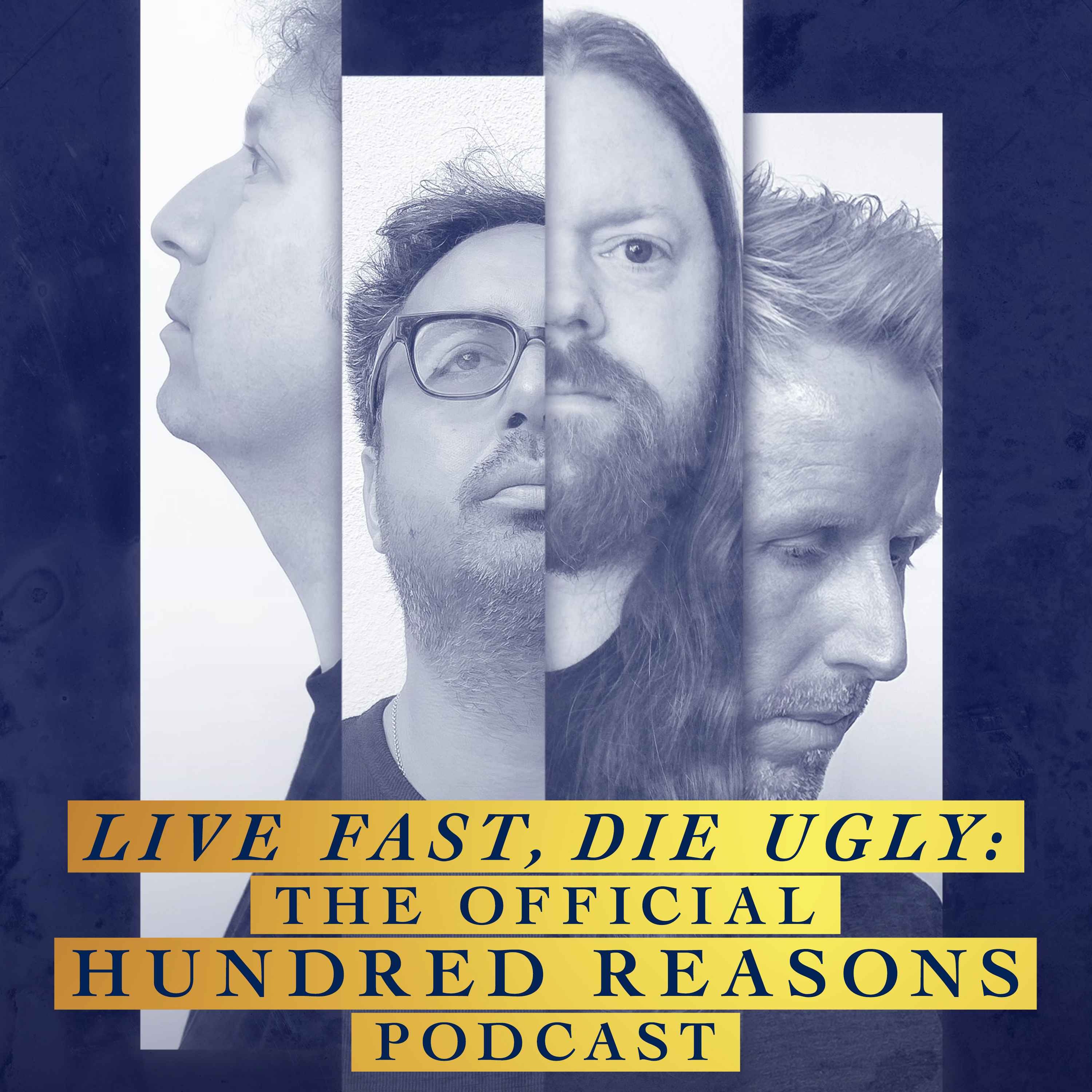 Live Fast, Die Ugly: The Hundred Reasons Podcast