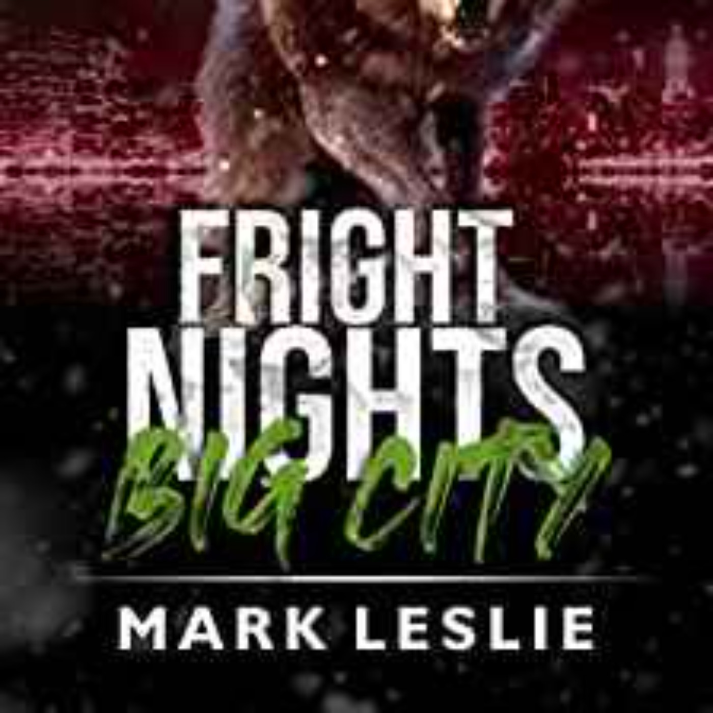 Mark Leslie - Fright Nights, Big City