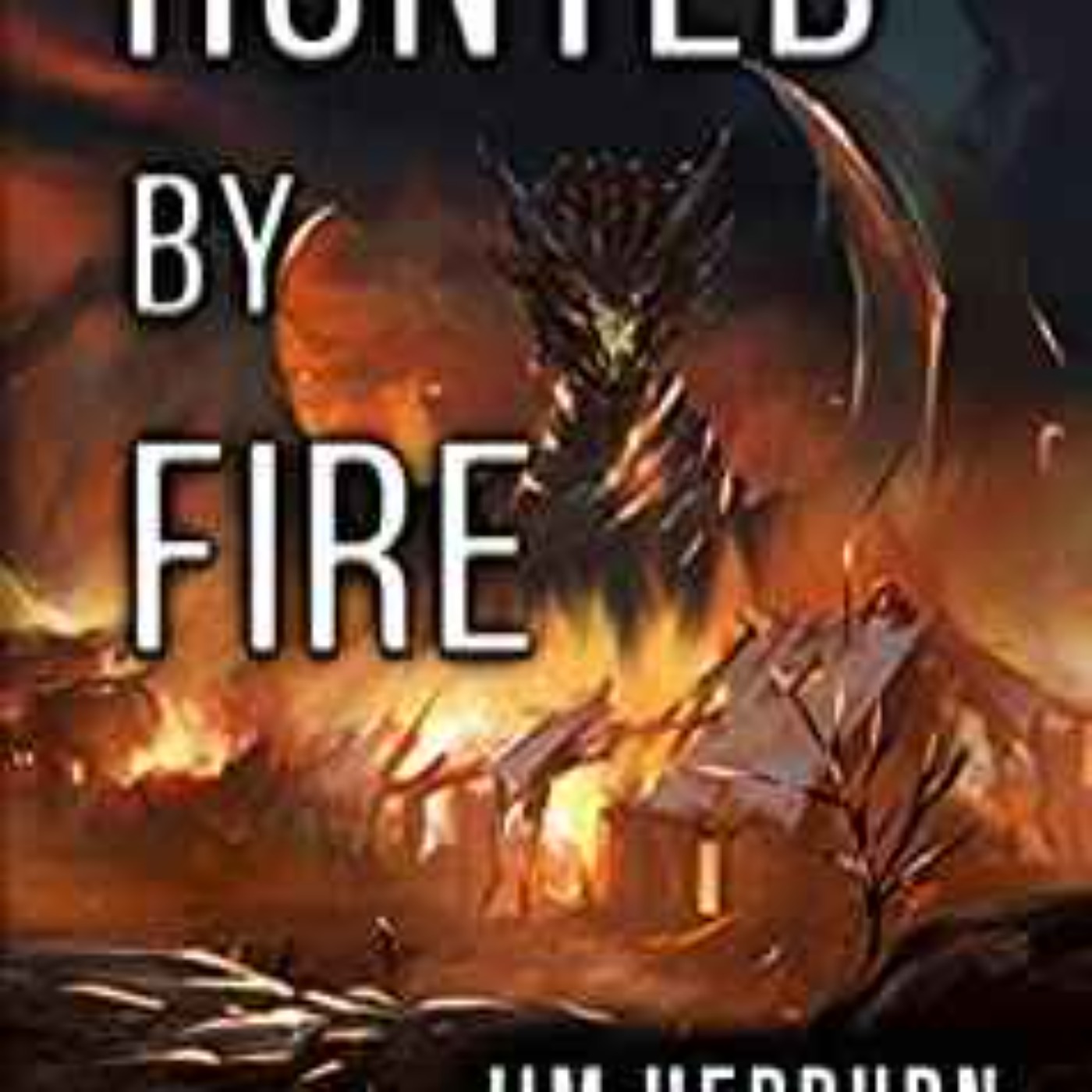 Jim  Hepburn - Hunted by Fire