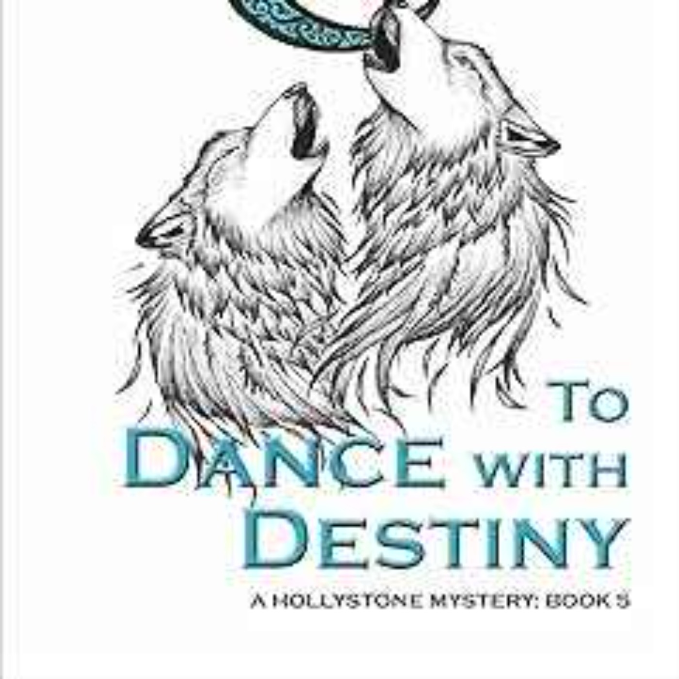 W.L. Hawkin - To Dance with Destiny (Hollystone Mysteries Book 5)