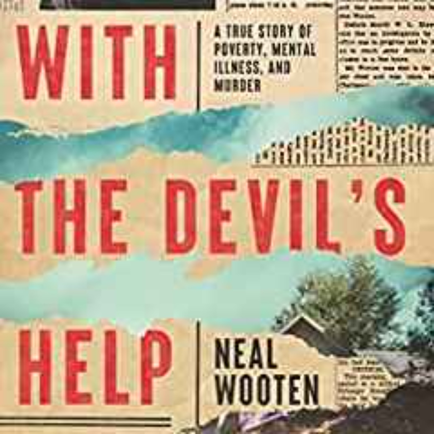 Neal Wooten - With the Devil's Help: A True Story of Poverty, Mental Illness, and Murder