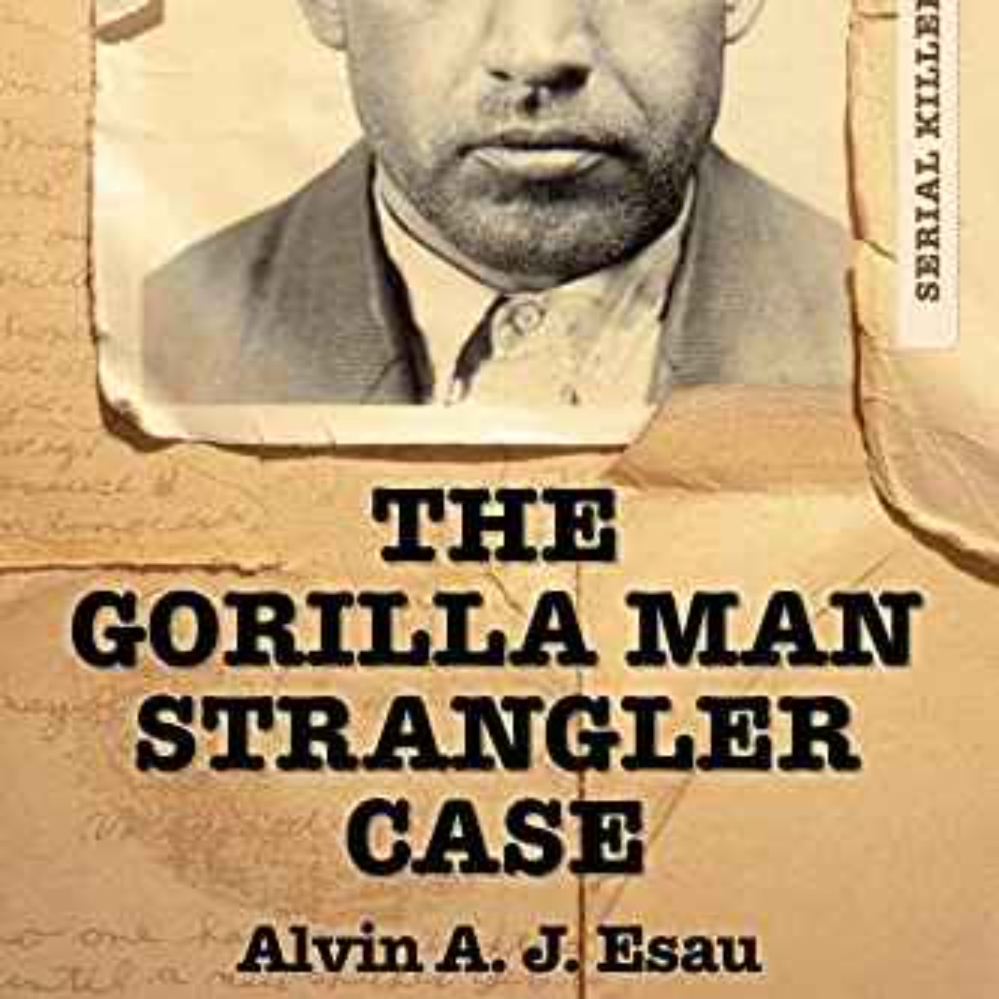 Alvin A. J. Esau - Gorilla Man Killer Case