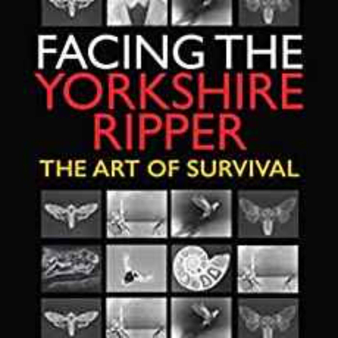 Mo Lea - Facing the Yorkshire Ripper: The Art of Survival 