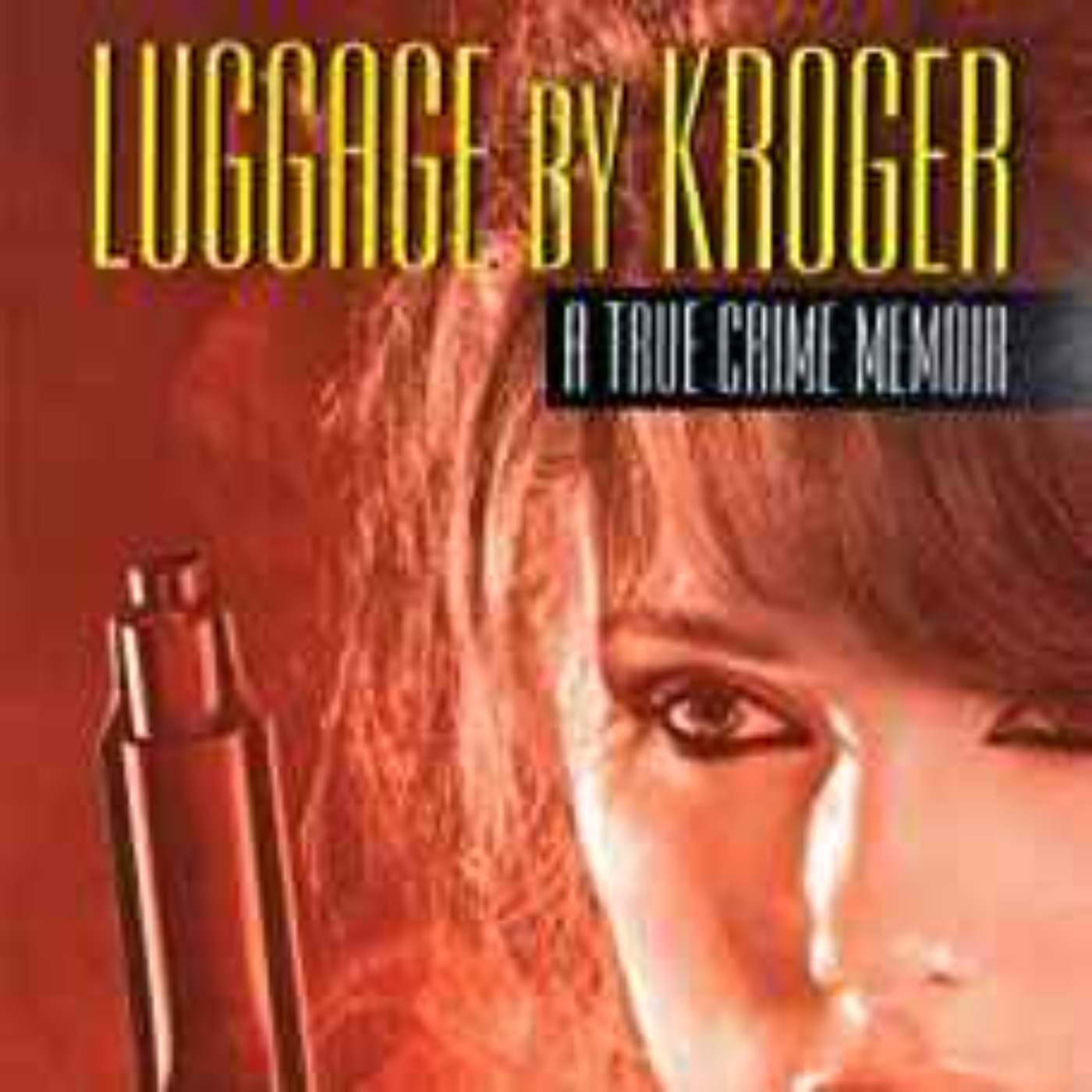 Gary Taylor - Luggage By Kroger: A True Crime Memoir