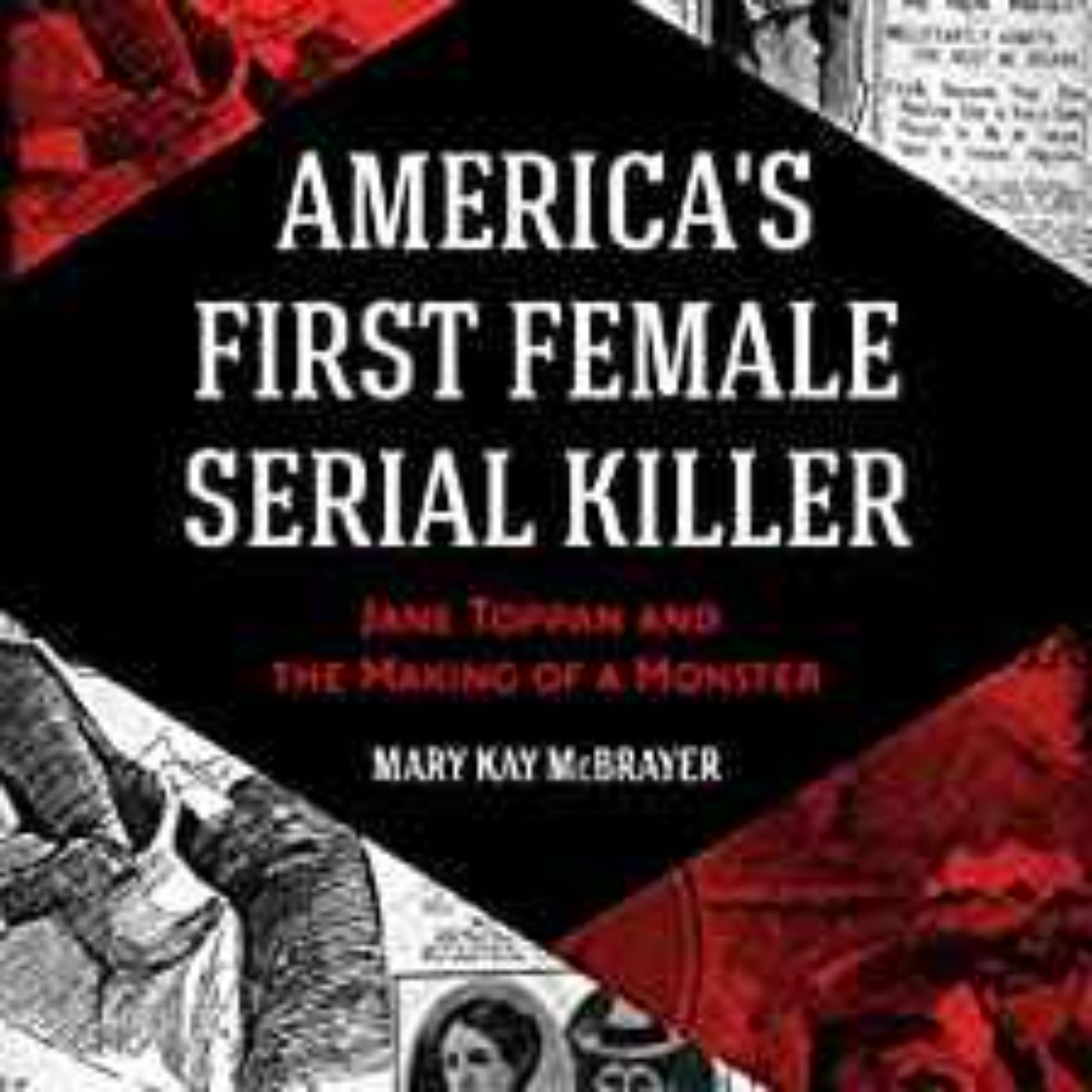 Mary Kay McBrayer - America's First Female Serial Killer: Jane Toppan