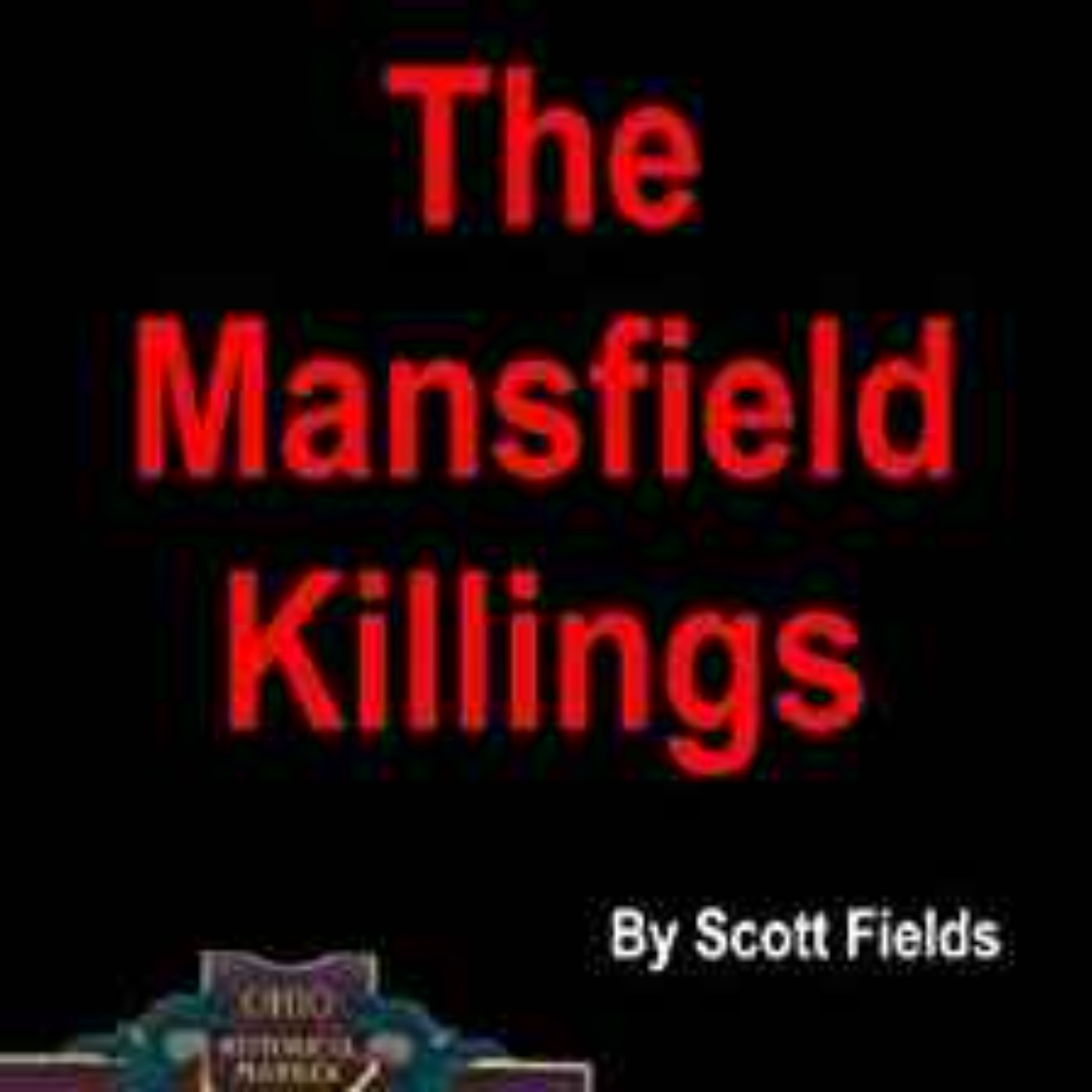 Scott Fields - The Mansfield Killings 