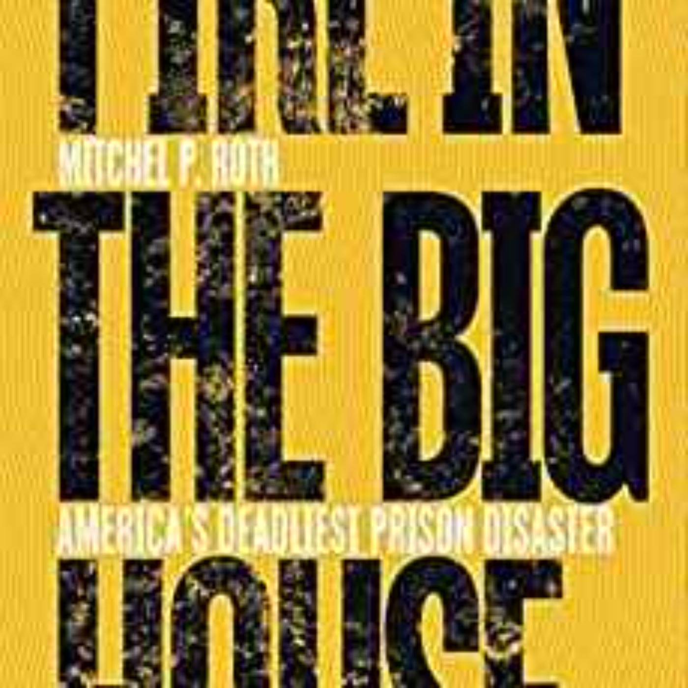 Mitchel P. Roth - Fire in the Big House 