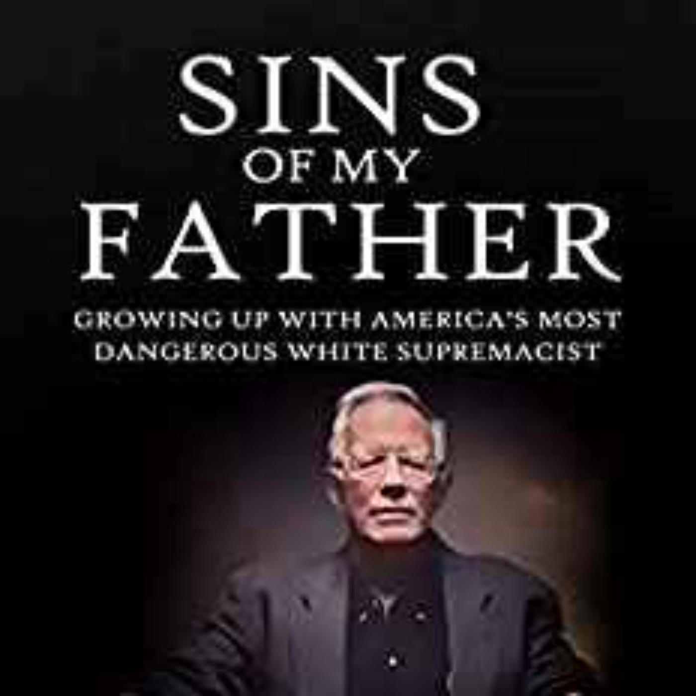 Kelvin Pierce - Sins of My Father: Growing Up with America’s Most Dangerous White Supremacist