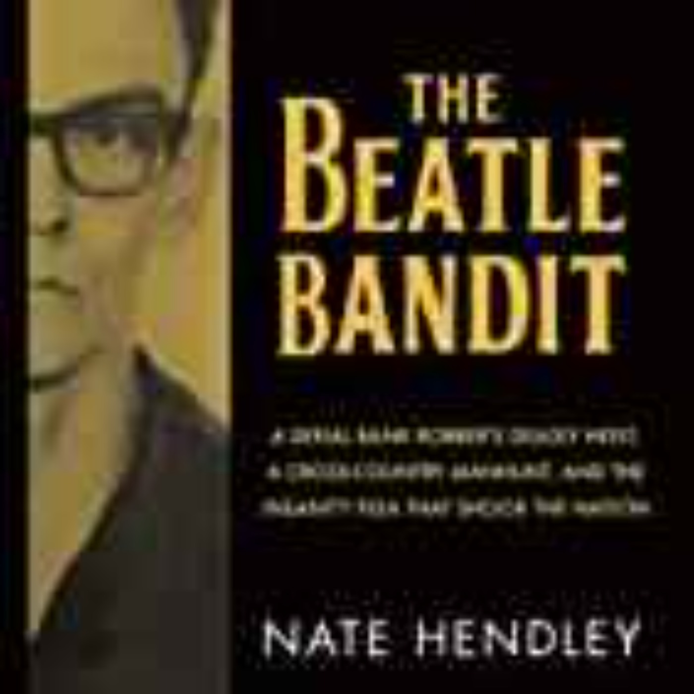 Nate Hendley - Beatle Bandit 