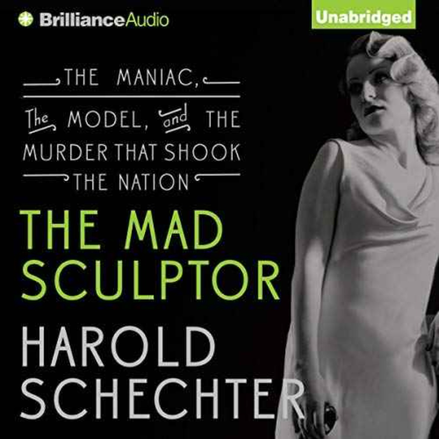 Harold Schechter - The Mad Sculptor: The Maniac, the Model