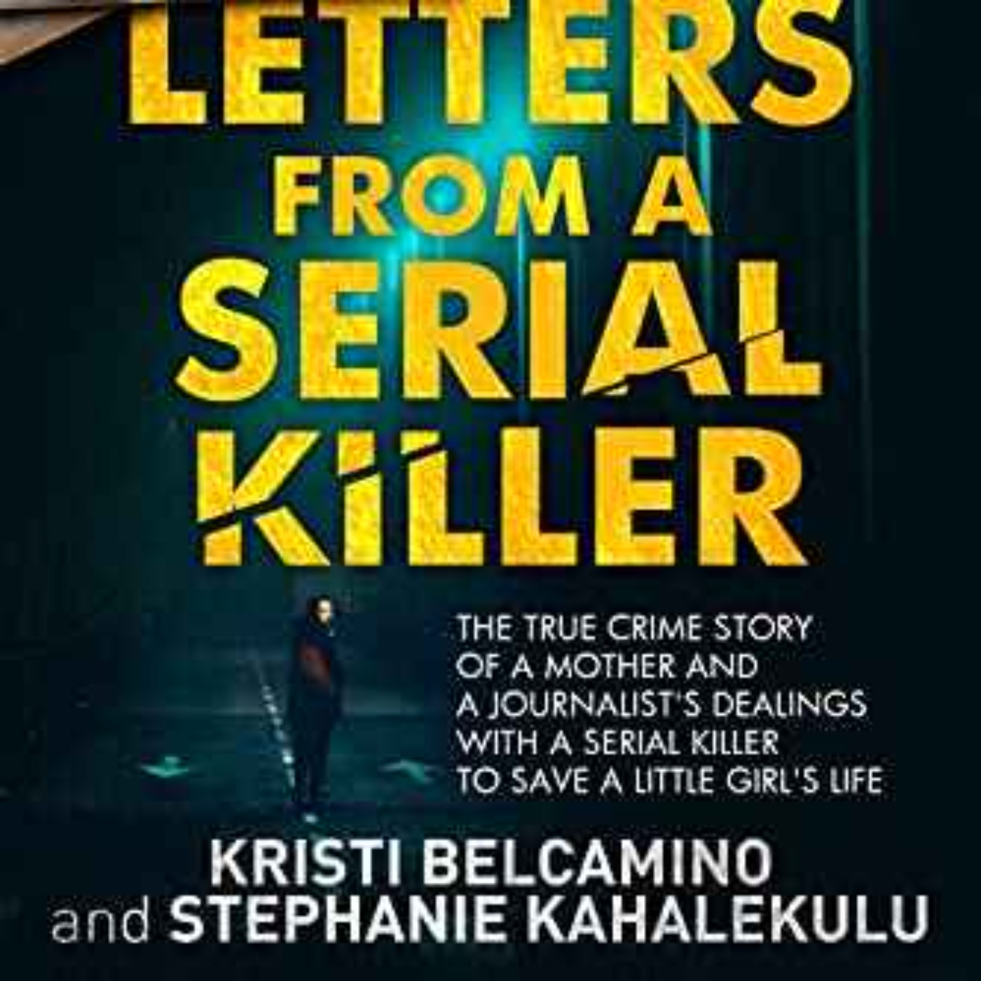  Kristi Belcamino  - Letters from a Serial Killer