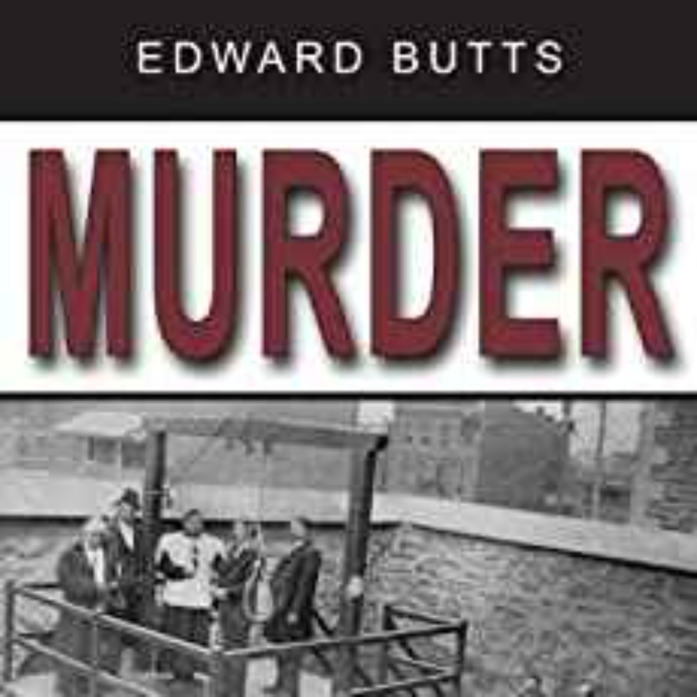 Edward Butts - Murder: Twelve True Stories of Homicide in Canada