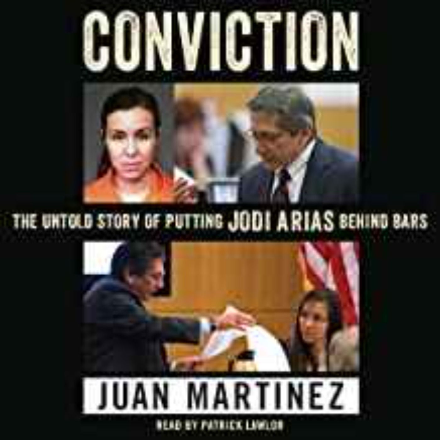 Juan Martinez - Conviction: The Untold Story of Putting Jodi Arias 