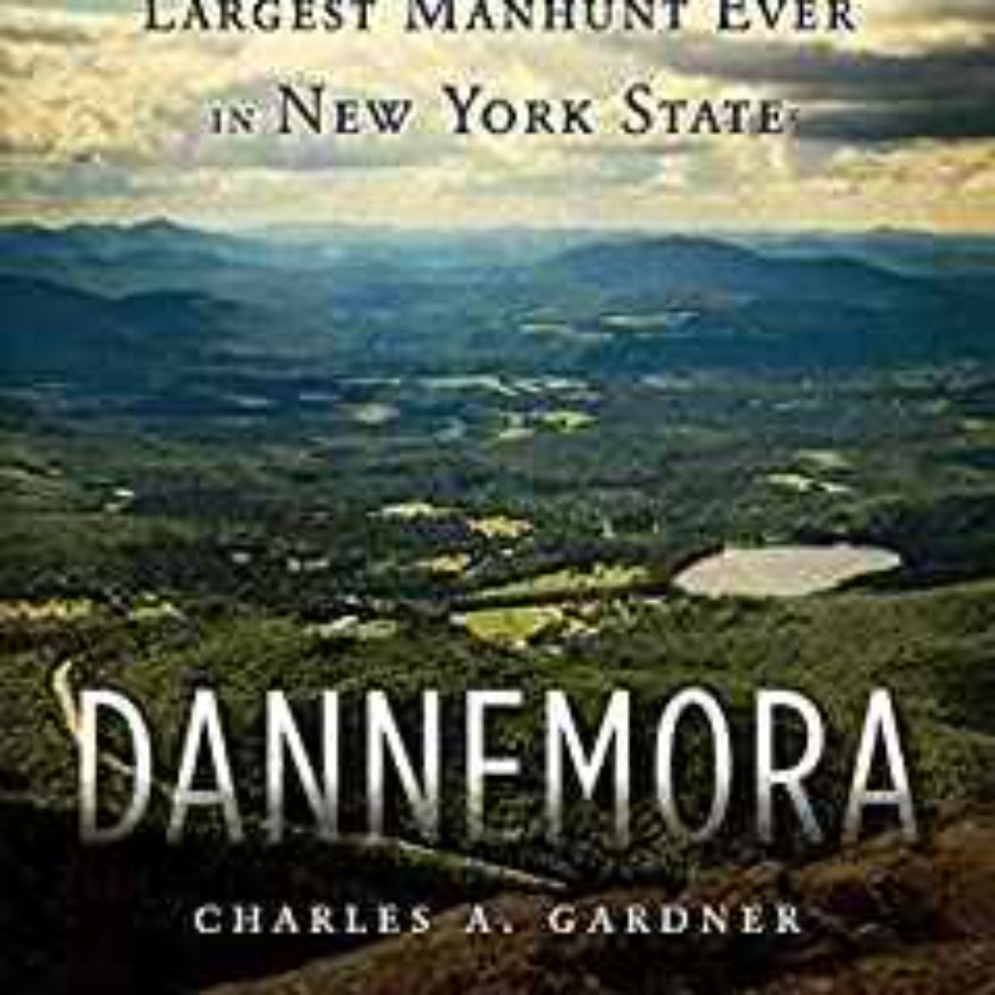 Charles A. Gardner - Dannemora: Two Escaped Killers