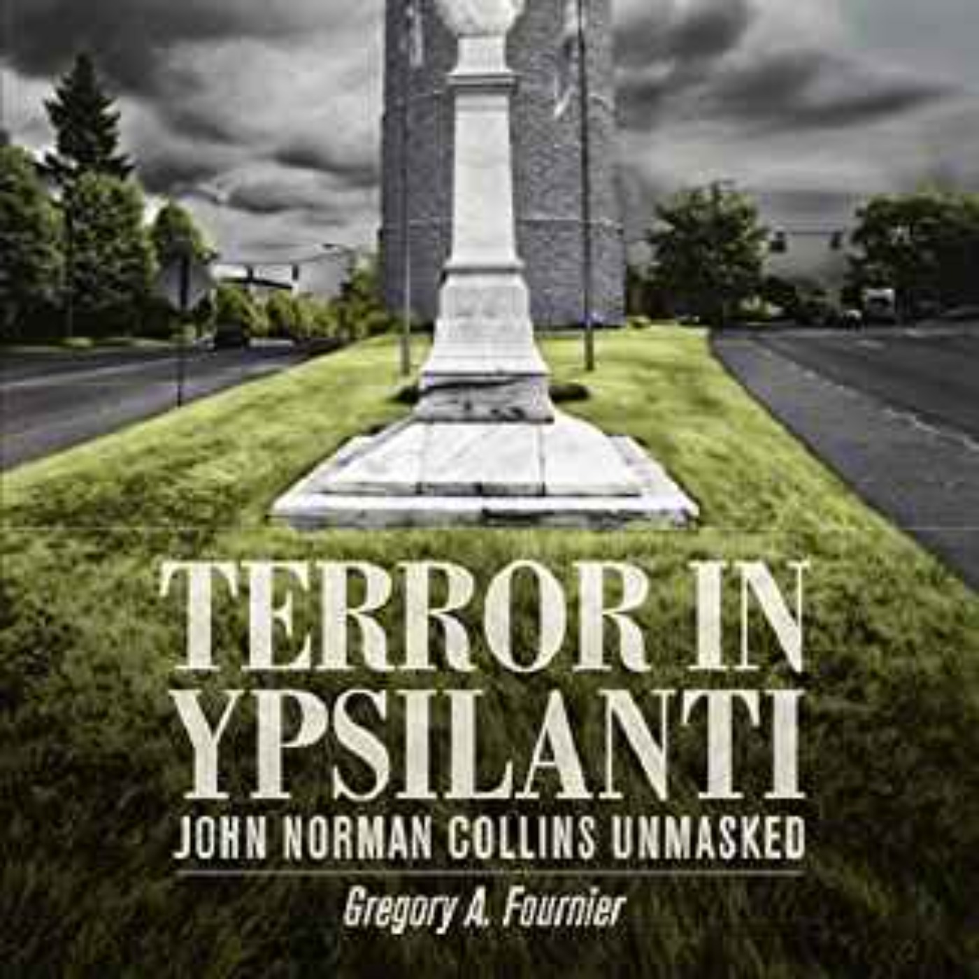 Greg Fournier - Terror in Ypsilanti: John Norman Collins Unmasked