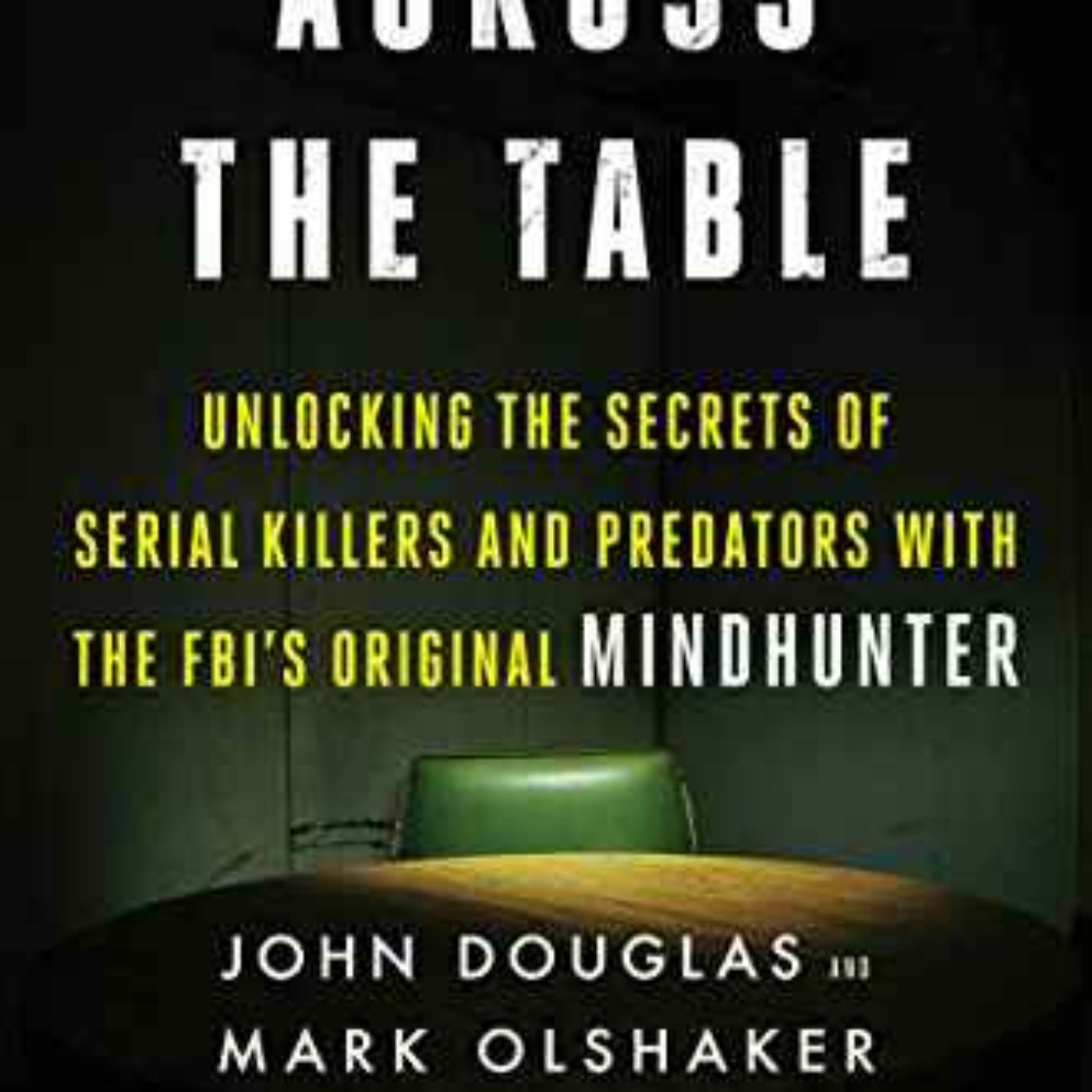 Mark Olshaker - The Killer Across the Table