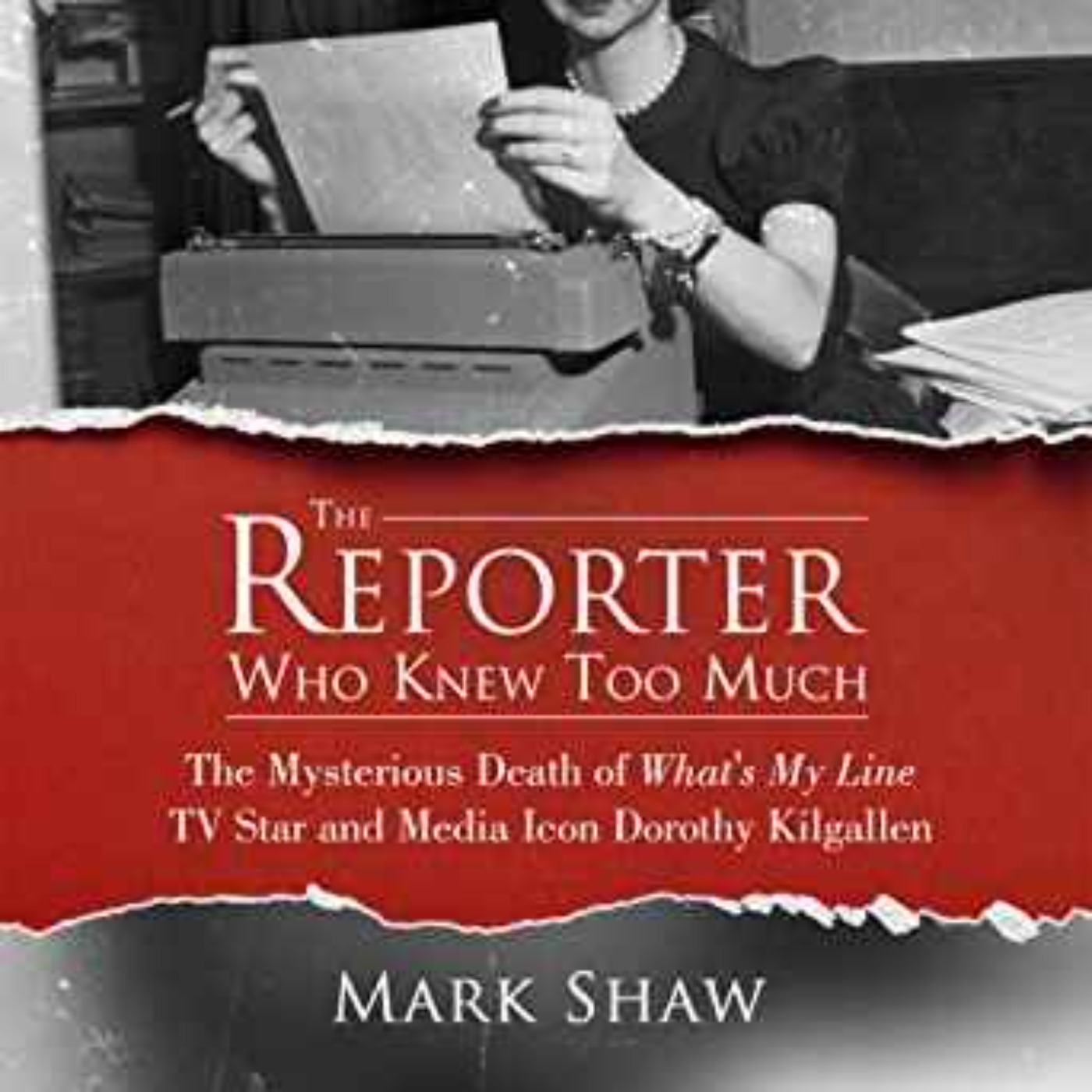 Mark Shaw - Reporter Who Knew Too Much 