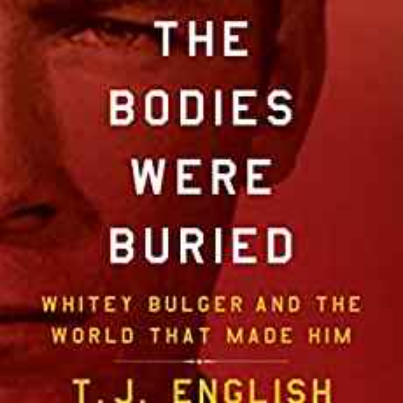 T.J. English - Whitey Bulger Where the Bodies Were Buried