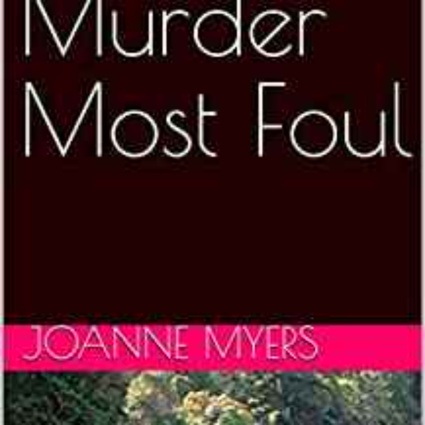 Joanne Myers - Murder Most Foul 