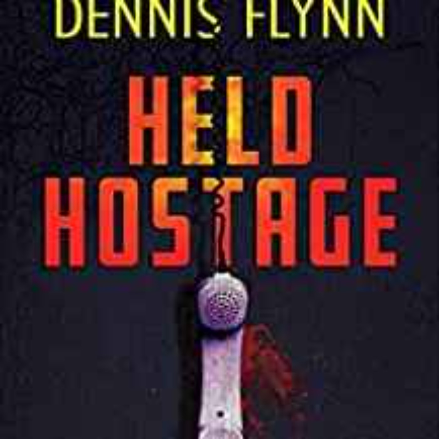 Dennis Flynn -Held Hostage: Negotiating Life and Death for the Las Vegas Police Department