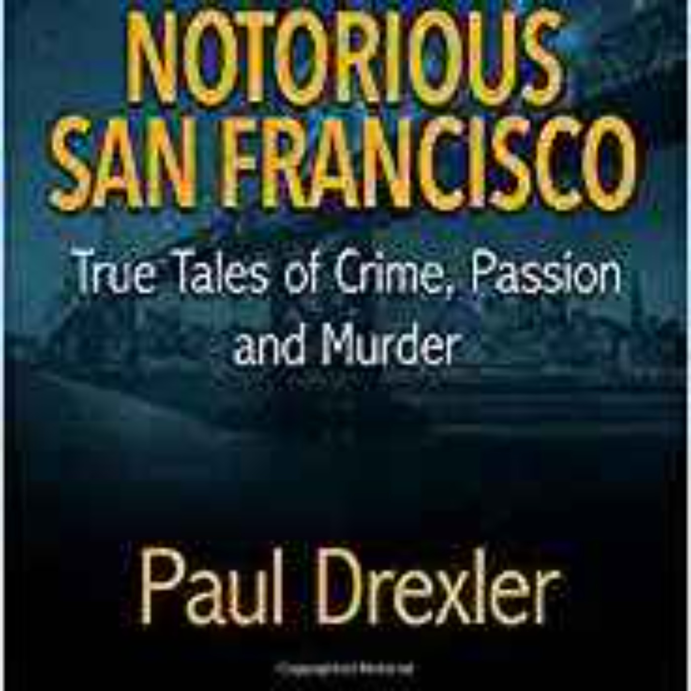 Paul Drexler - Notorious San Francisco 