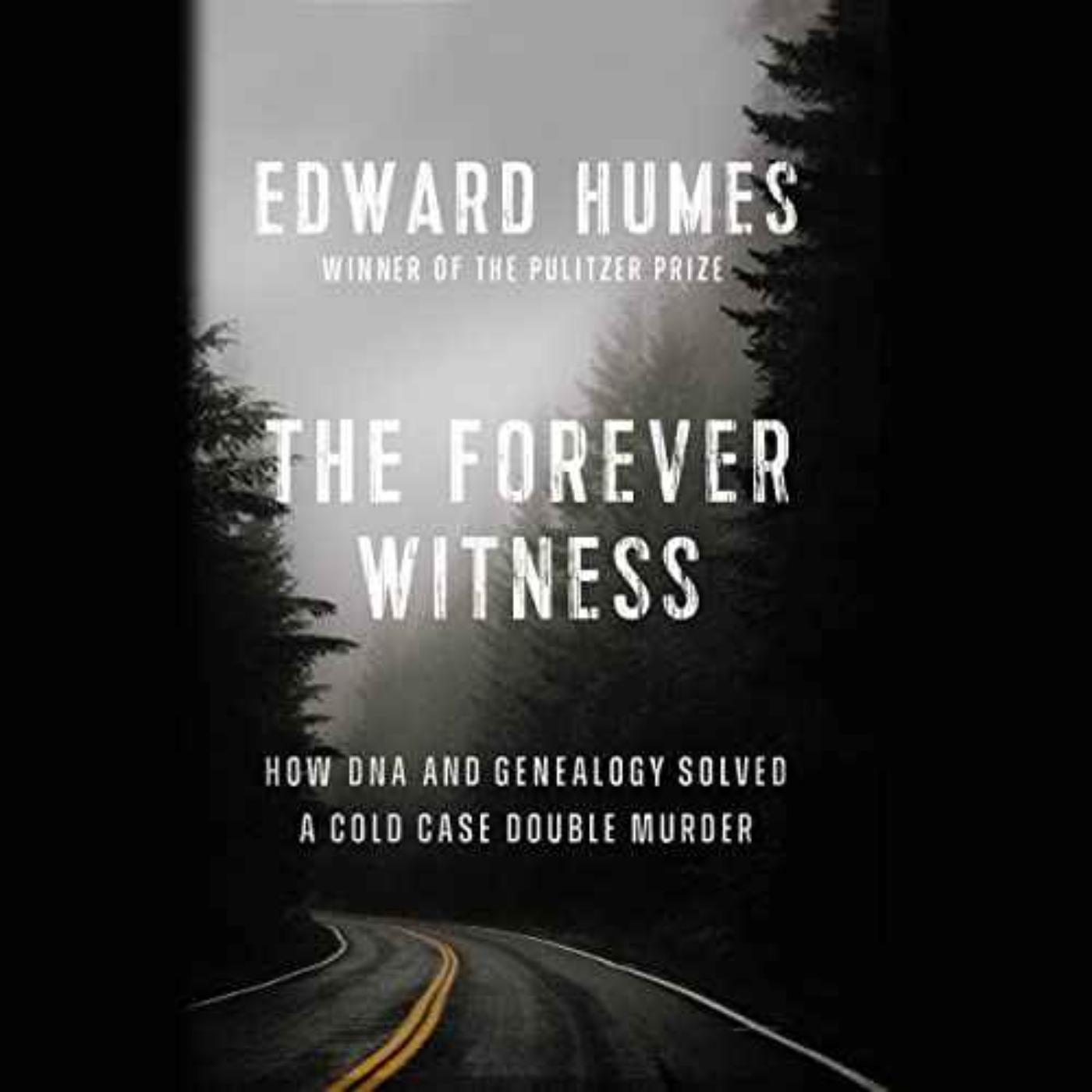 Edward Humes - The Forever Witness