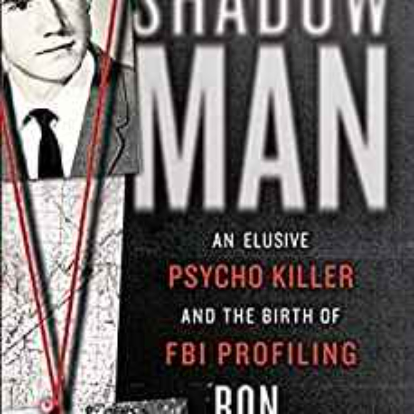 Ron Franscell - ShadowMan: An Elusive Psycho Killer and the Birth of FBI Profiling