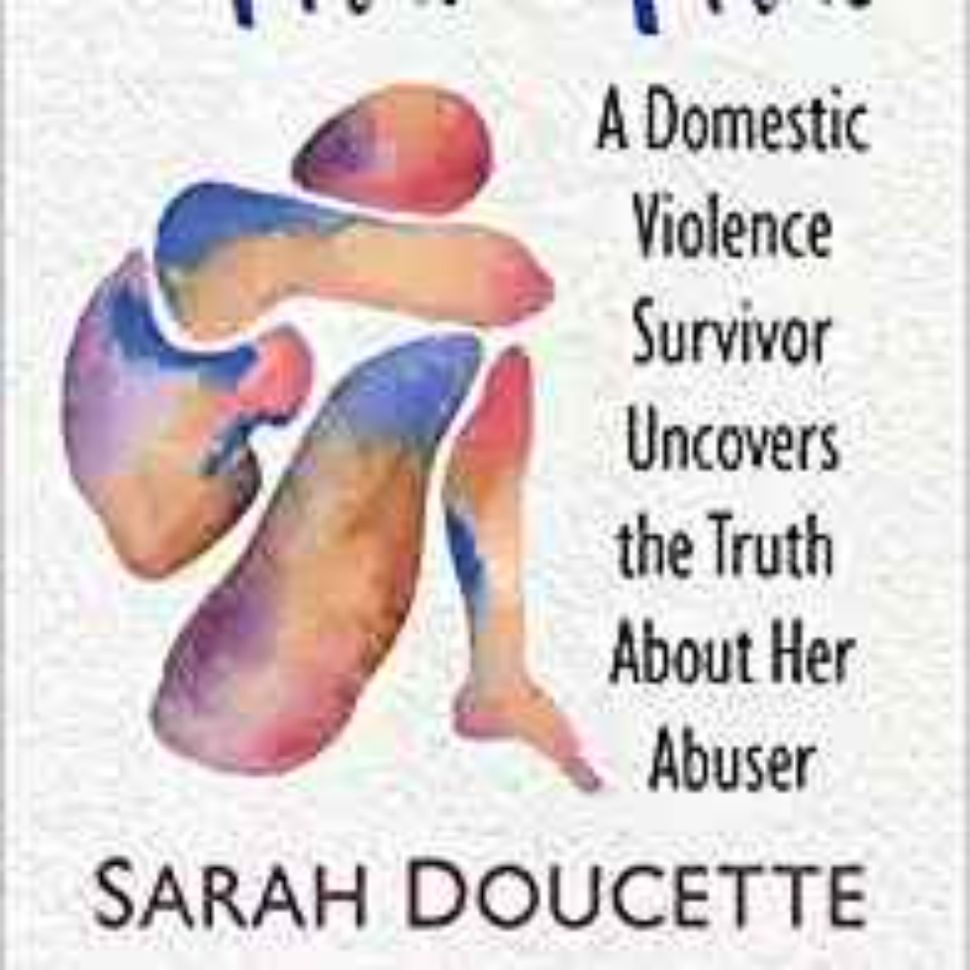 Sarah Doucette - Stronger Than That: A Domestic Violence Survivor