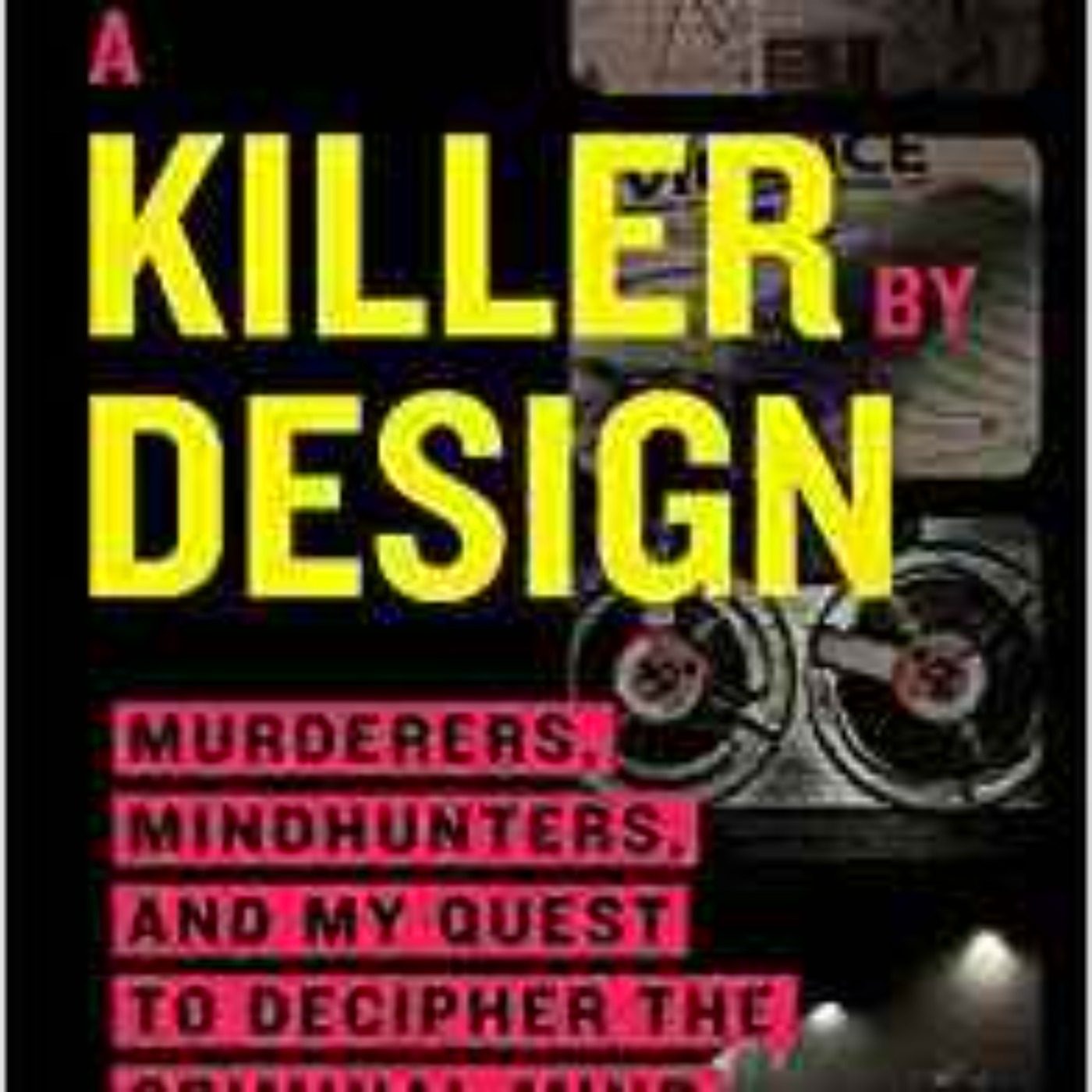 Dr. Gary Brucato & Ann Burgess - Killer by Design