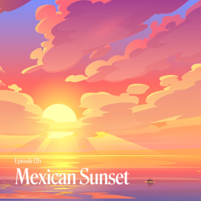 Episode 126: Mexican Beach Sleep