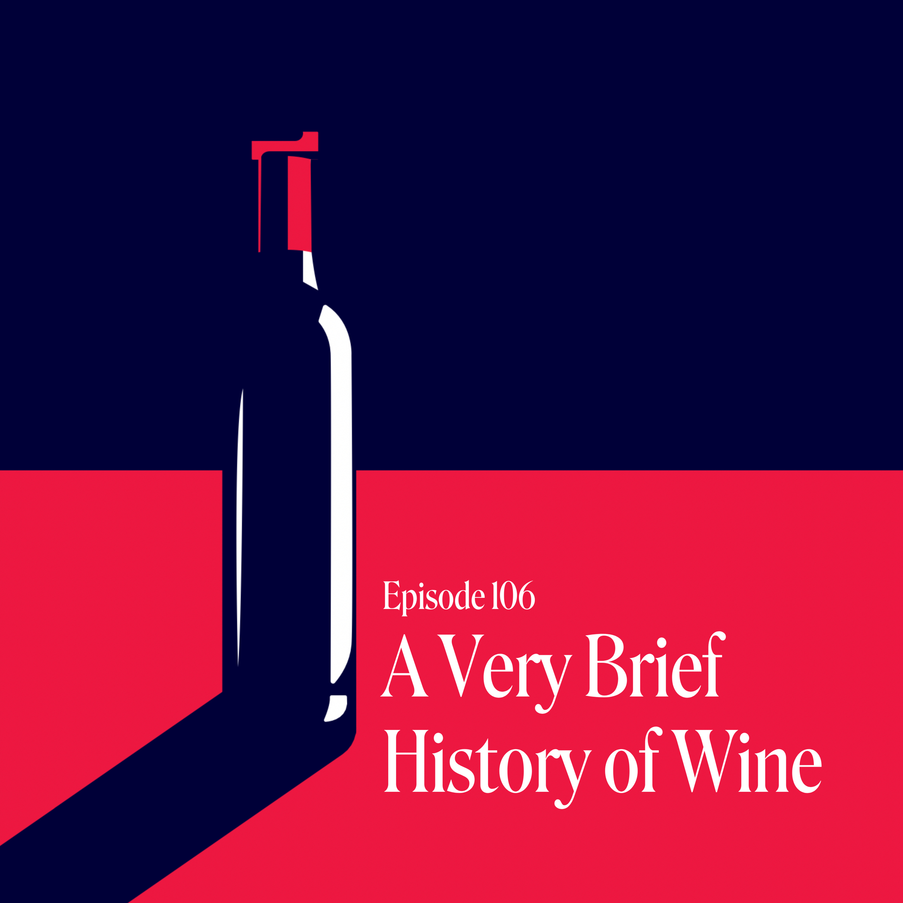 Episode 106: A Very Brief History of Wine