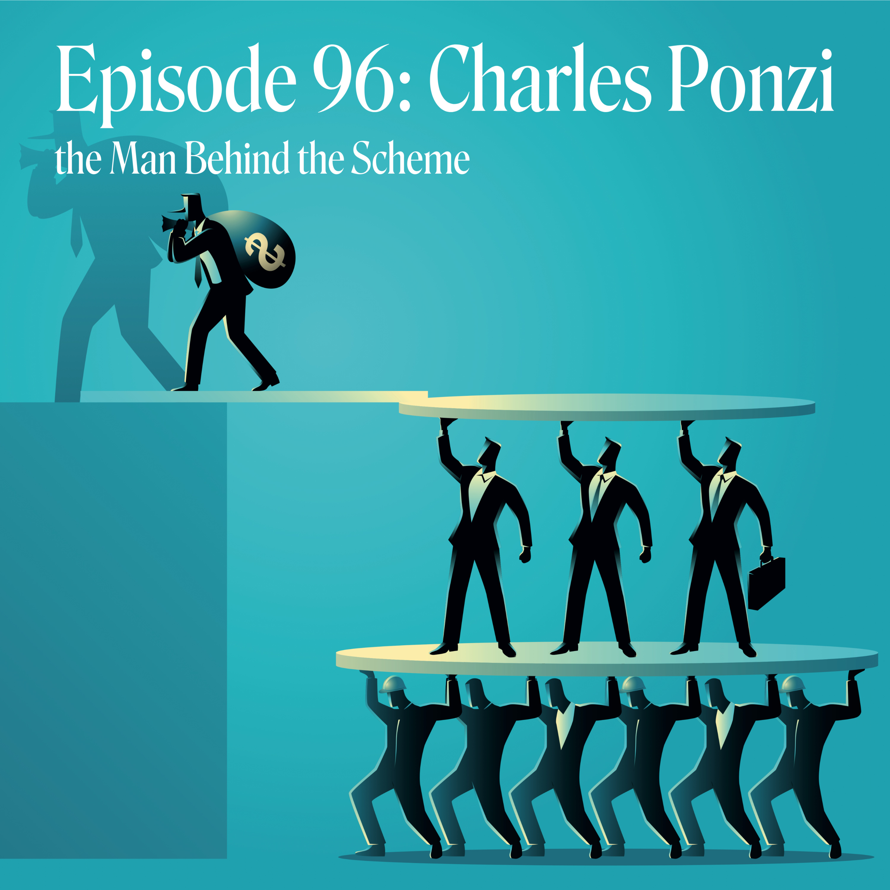Episode 96: Charles Ponzi, the Man Behind the Scheme