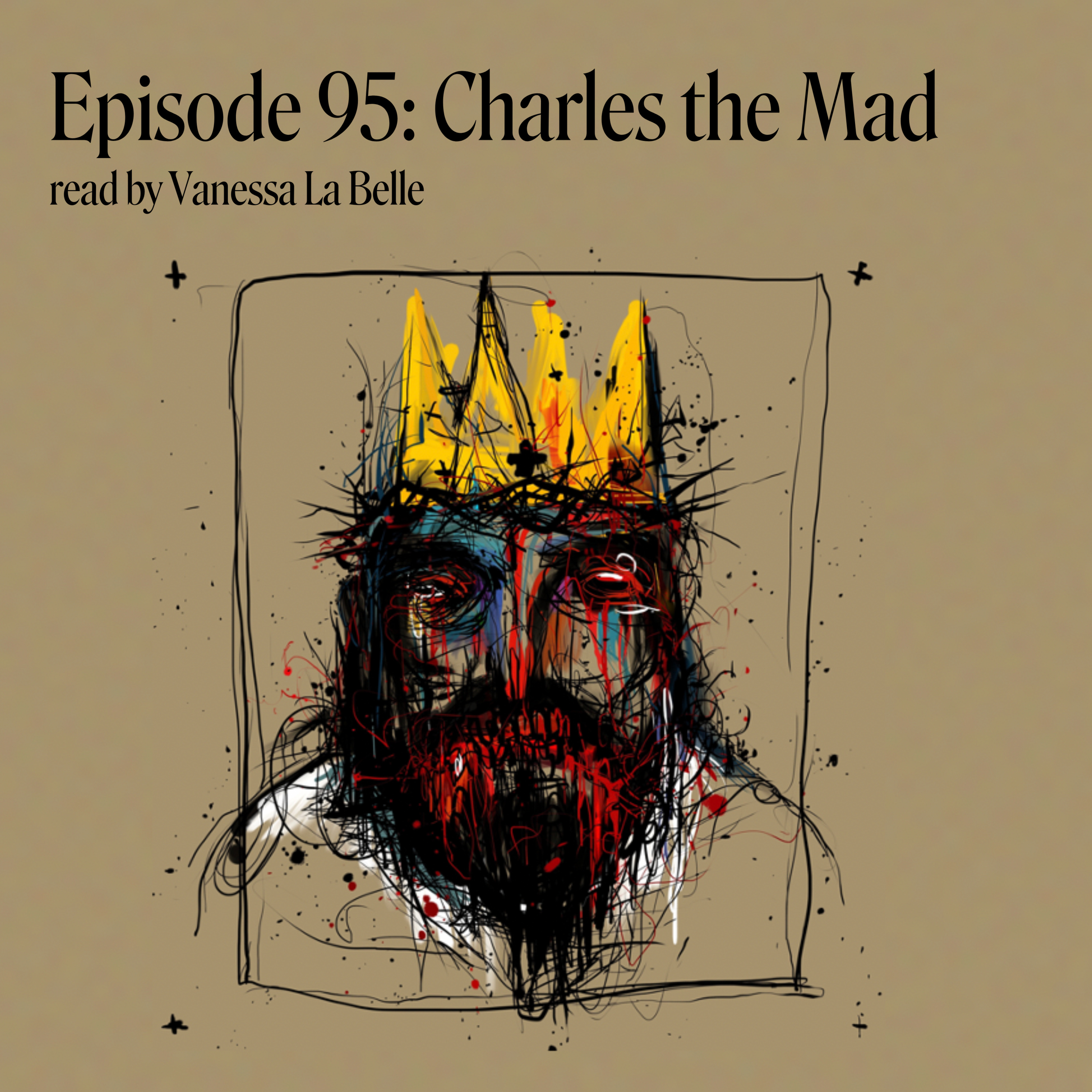 Episode 95: Charles the Mad, read by Vanessa La Belle