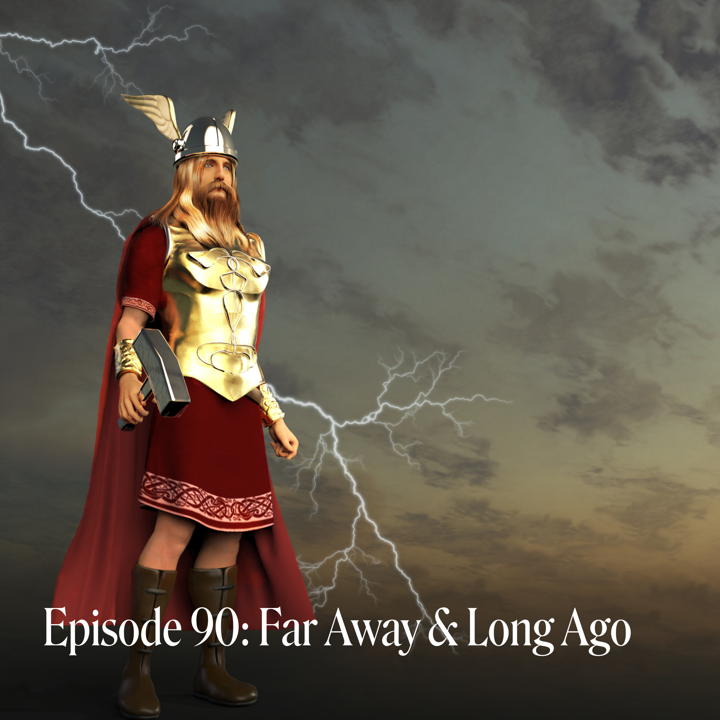 Episode 90: Far Away and Long Ago