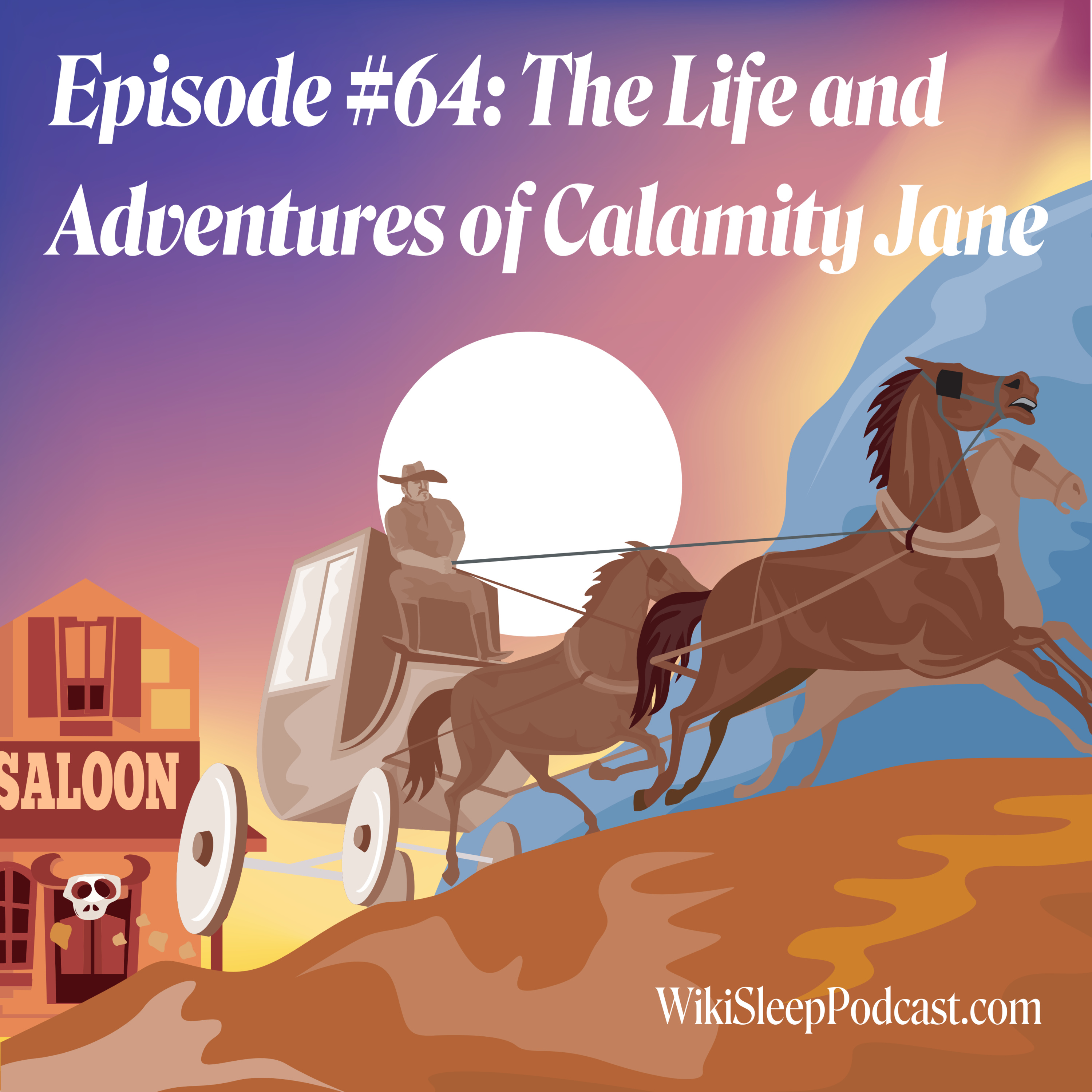 Episode #64: The Life and Adventures of Calamity Jane