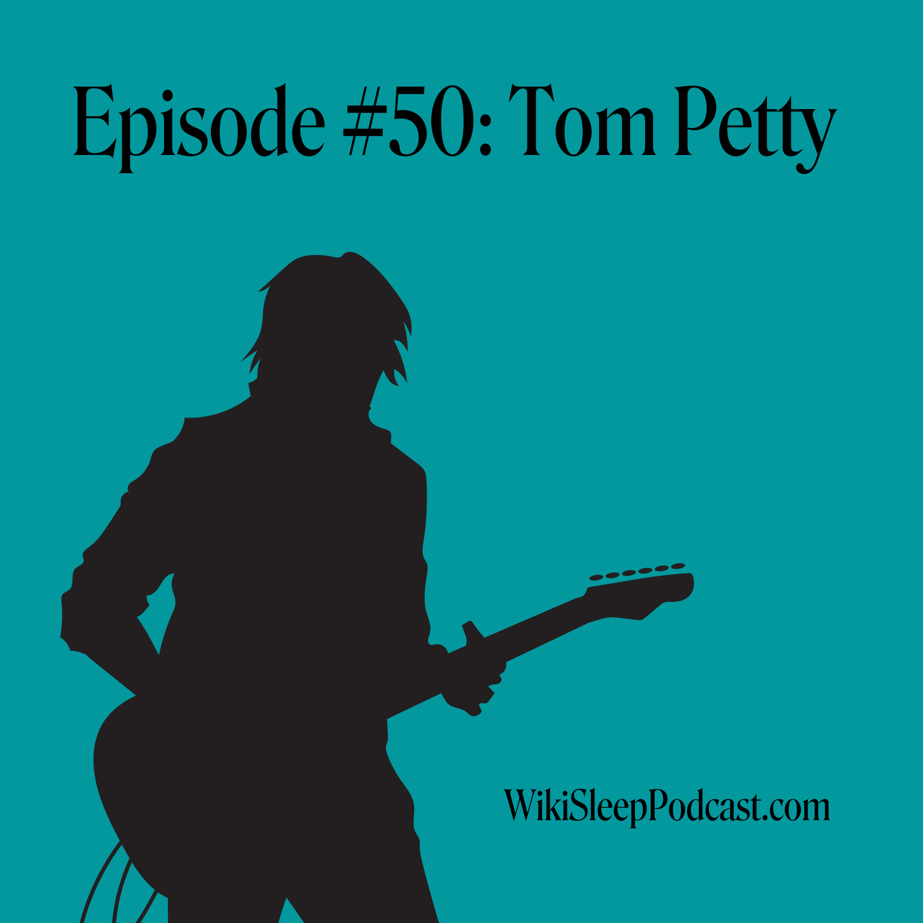 Episode #50: Tom Petty