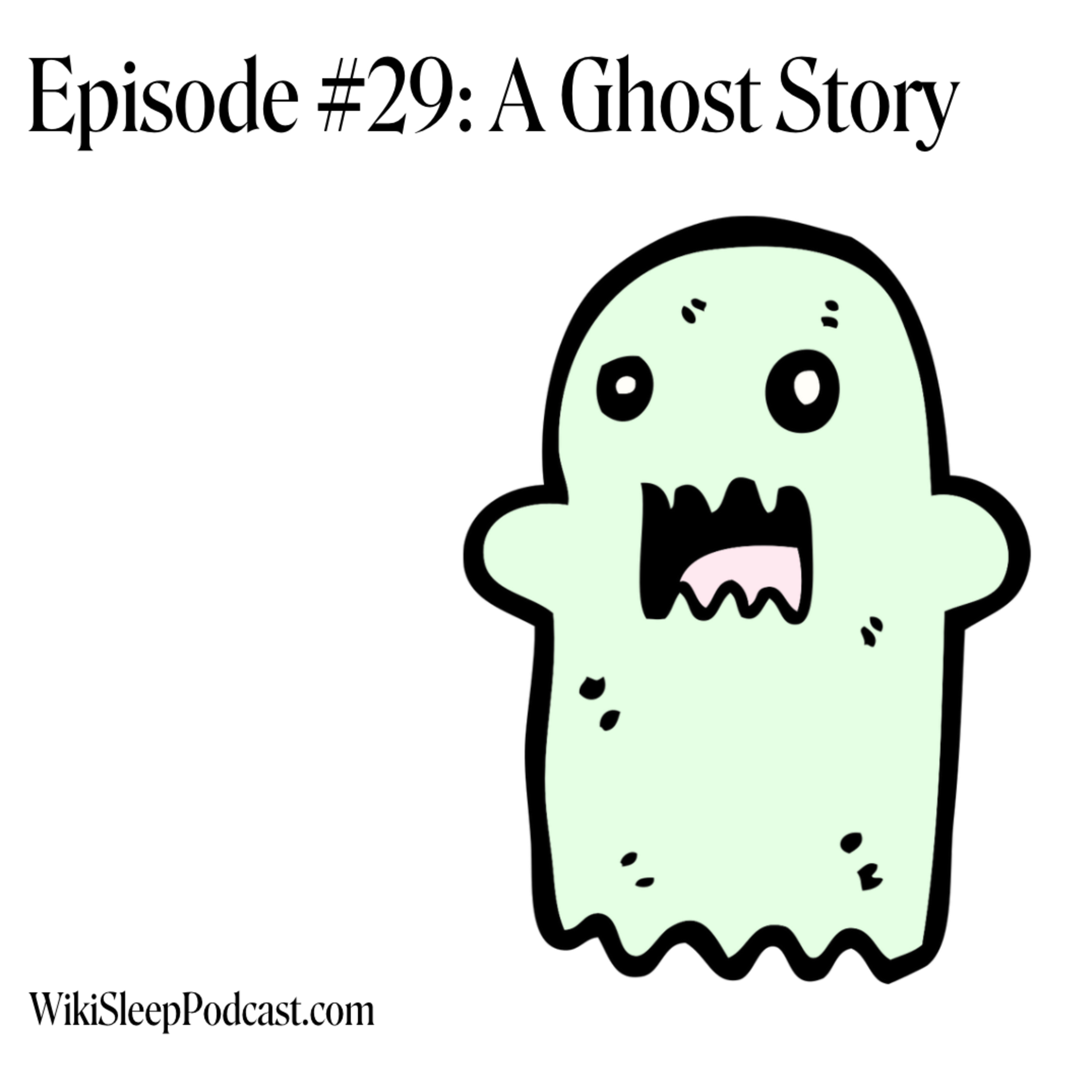 Episode #29: A Ghost Story