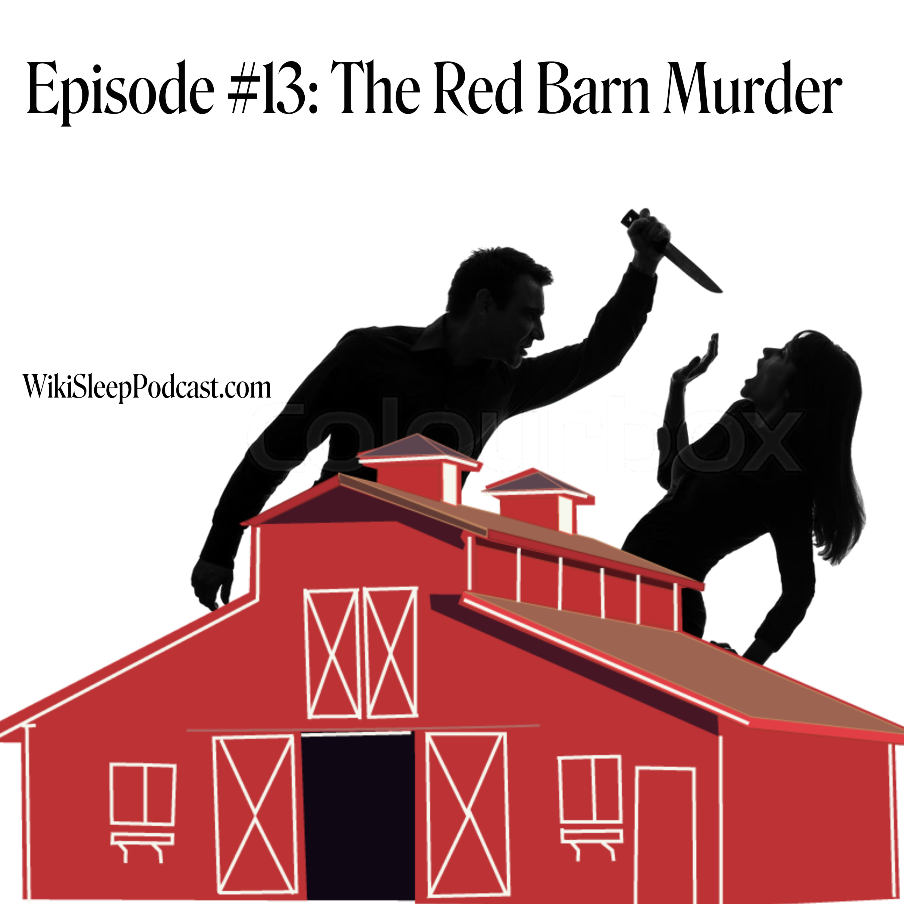 Episode #13: The Red Barn Murder