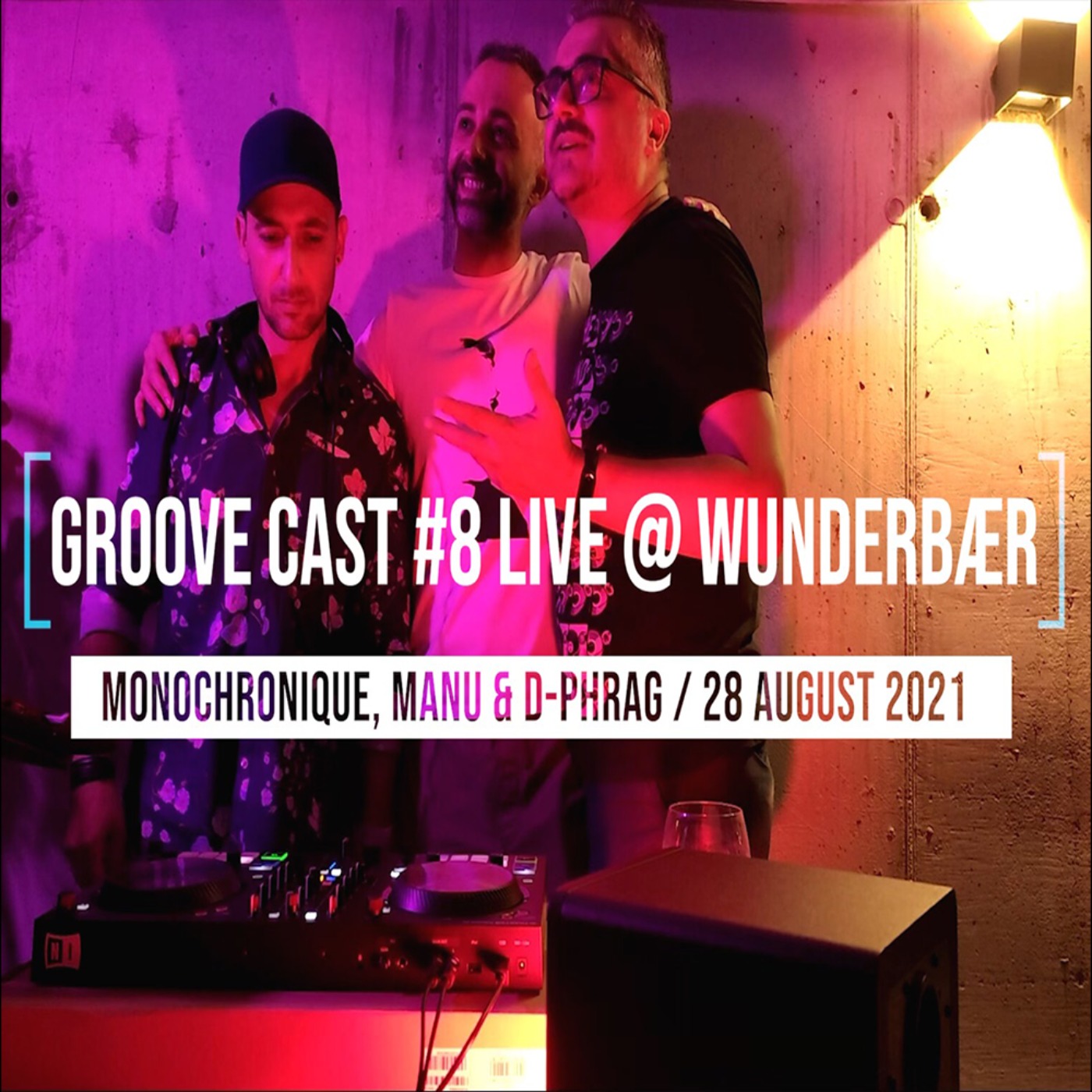Monochronique, Manu & D-phrag Live @ Groove Cast #8, Wunderbær, 28 August 2021