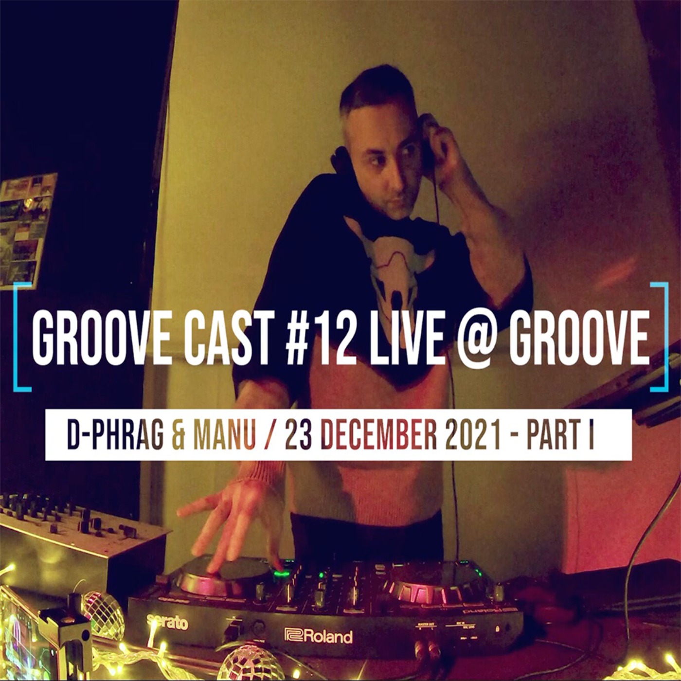 D-Phrag & Manu Live @ Groove Cast #12, Groove, 23 December 2021 - Part I