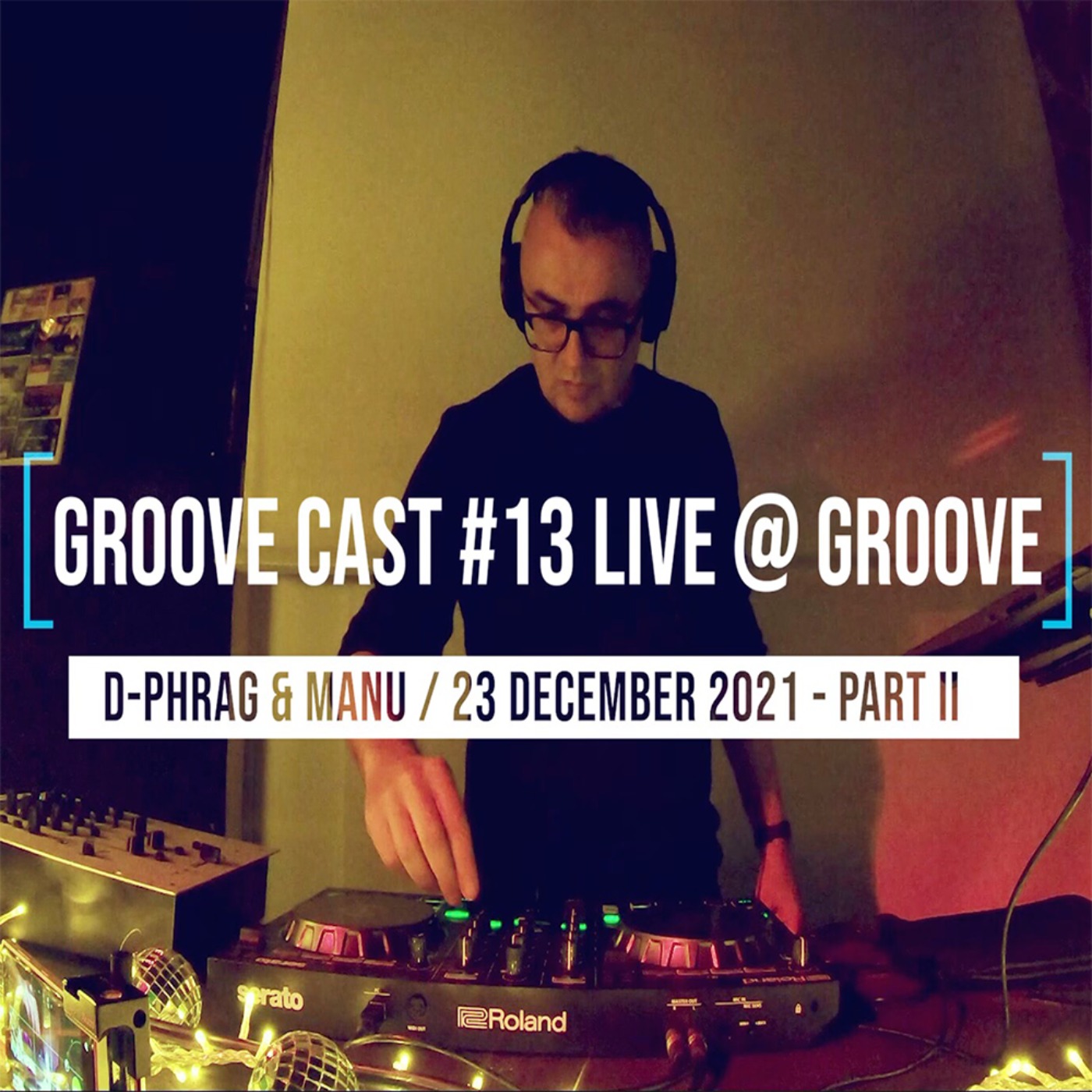 D-Phrag & Manu Live @ Groove Cast #13, Groove, 23 December 2021 - Part II
