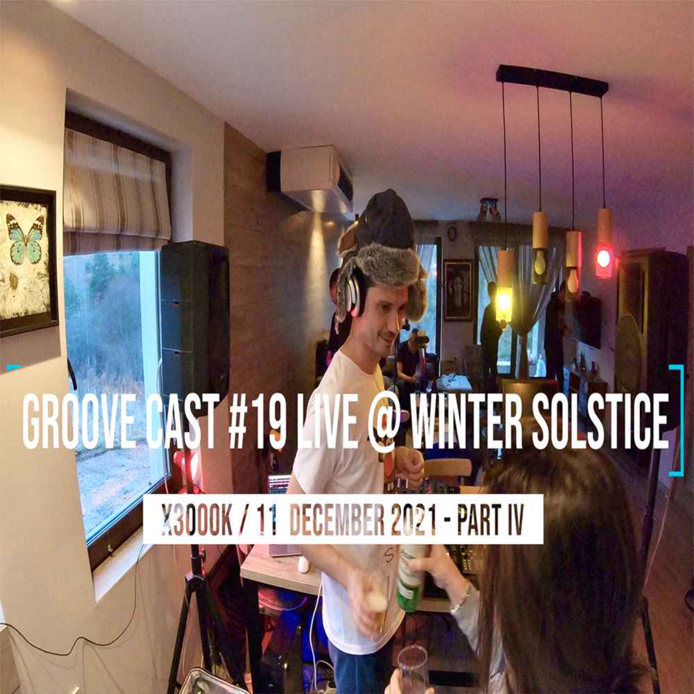AL3X Live @ Groove Cast #19, Winter Solstice, Dec 2021 - Part IV