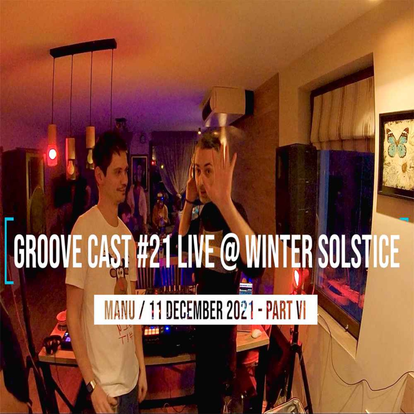 Manu Live @ Groove Cast #21, Winter Solstice, Dec 2021 - Part VI