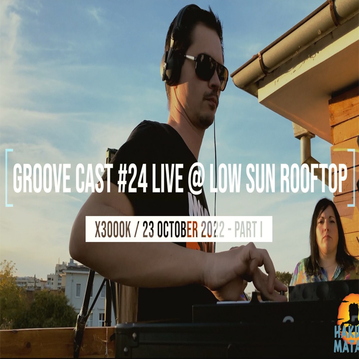 AL3X Live @ Groove Cast #24, Low Sun Rooftop, October 2022 - Part I