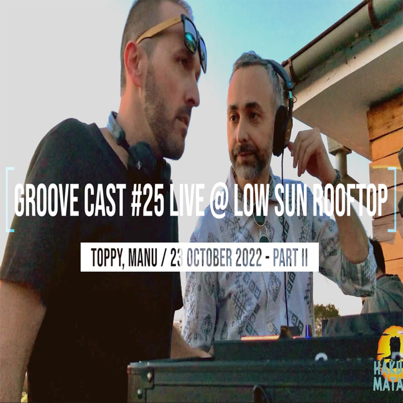 Toppy, Manu Live @ Groove Cast #25, Low Sun Rooftop, October 2022 - Part II